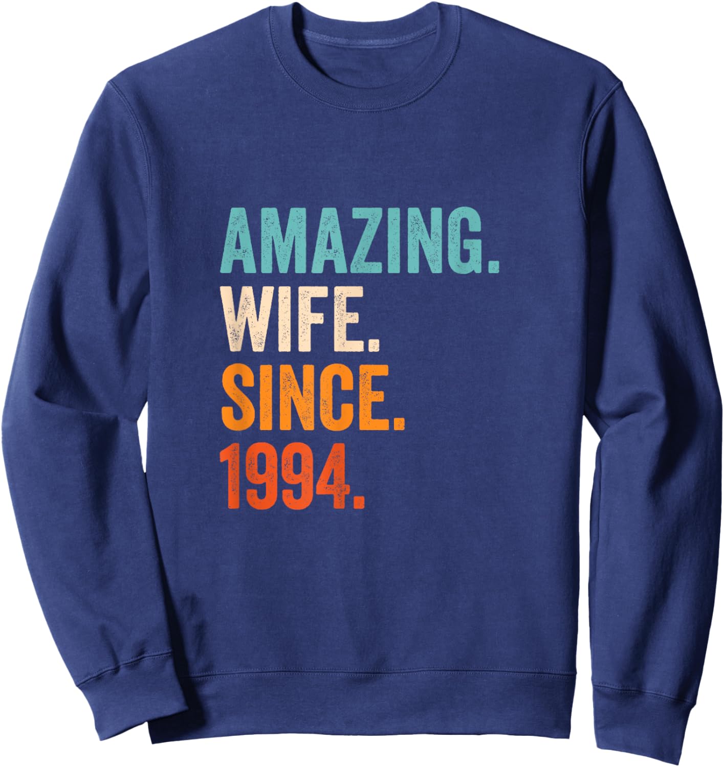 Amazing Wife Since 1994 | 31st wedding anniversary 31 years Sweatshirt - Sweatshirt | Navy