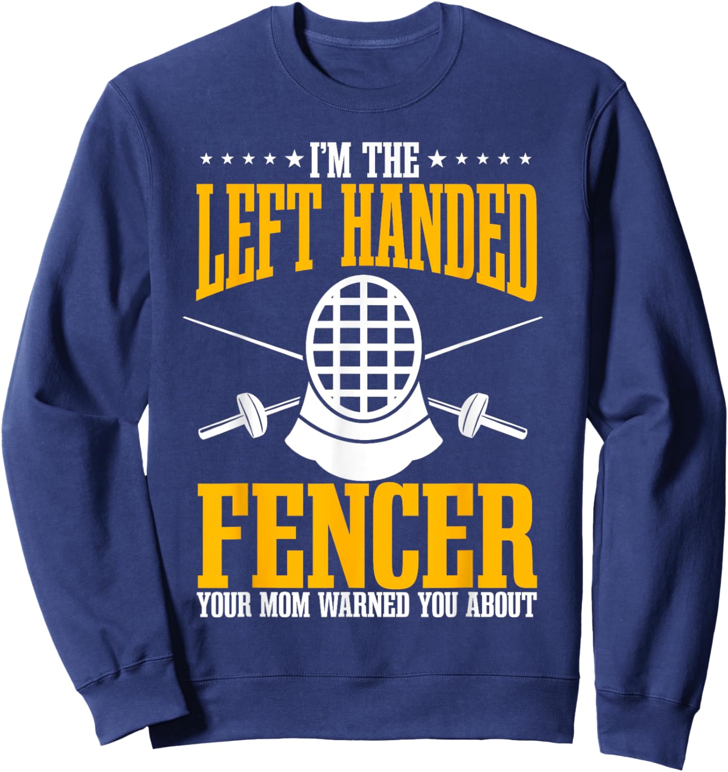 Fencing Left Handed Fencer Sport Fence Foil Epee Sabre Sweatshirt - Sweatshirt | Navy