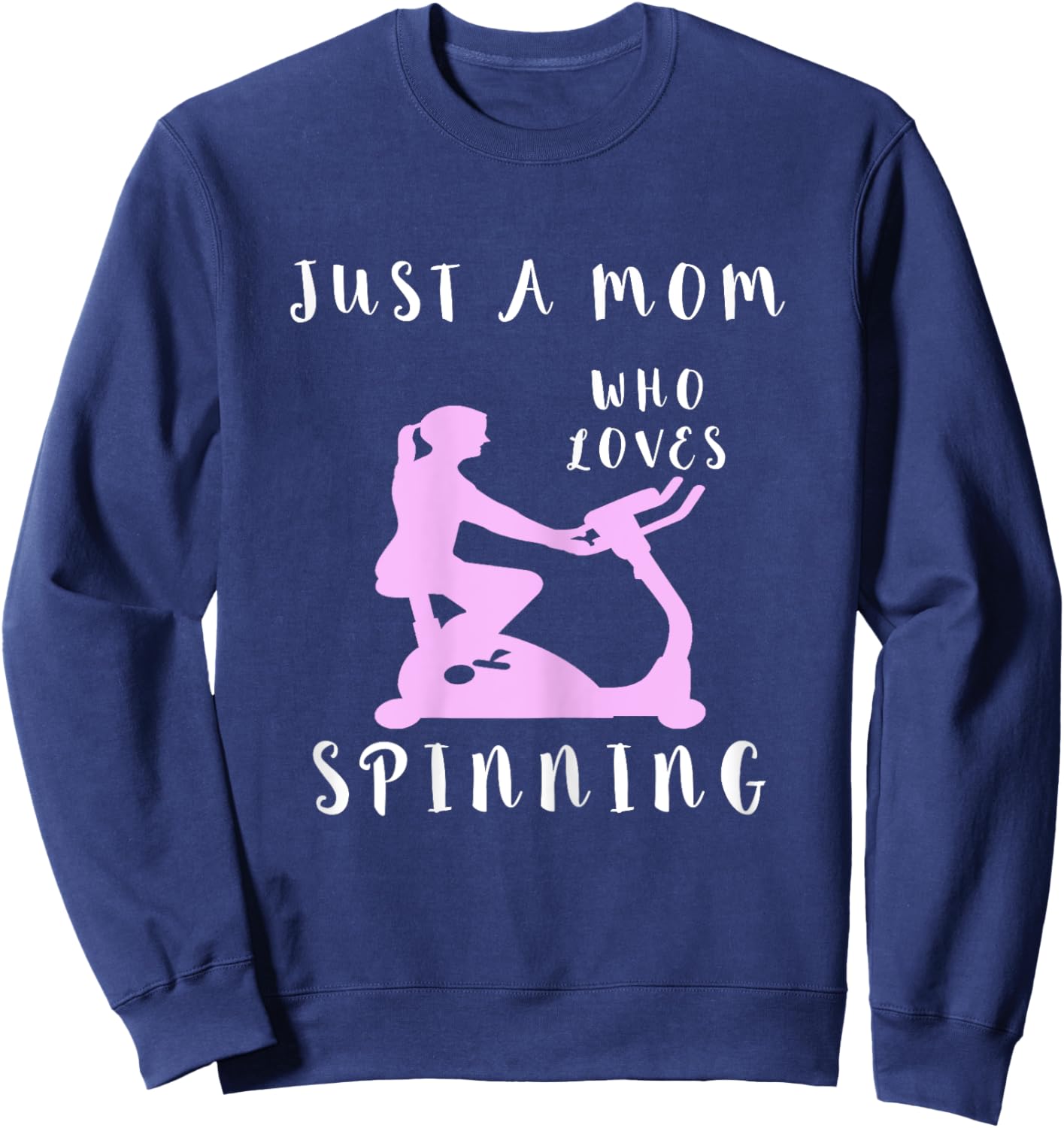 Just A Mom Who Loves Spinning Class Indoor Cycling Mother Sweatshirt - Sweatshirt | Navy