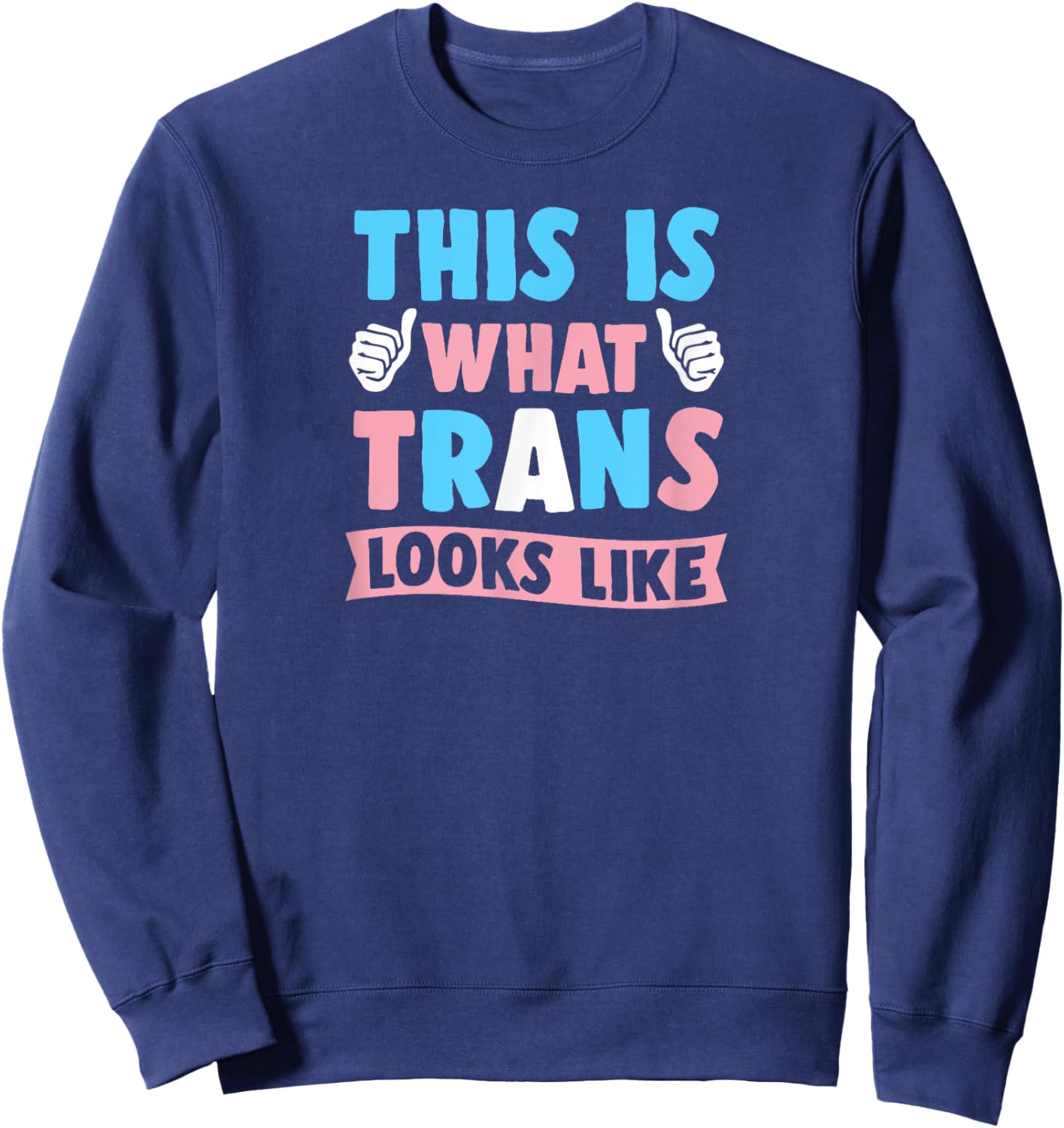 This Is What Trans Looks Like Cute Transgender Pride Flag Sweatshirt - Sweatshirt | Navy