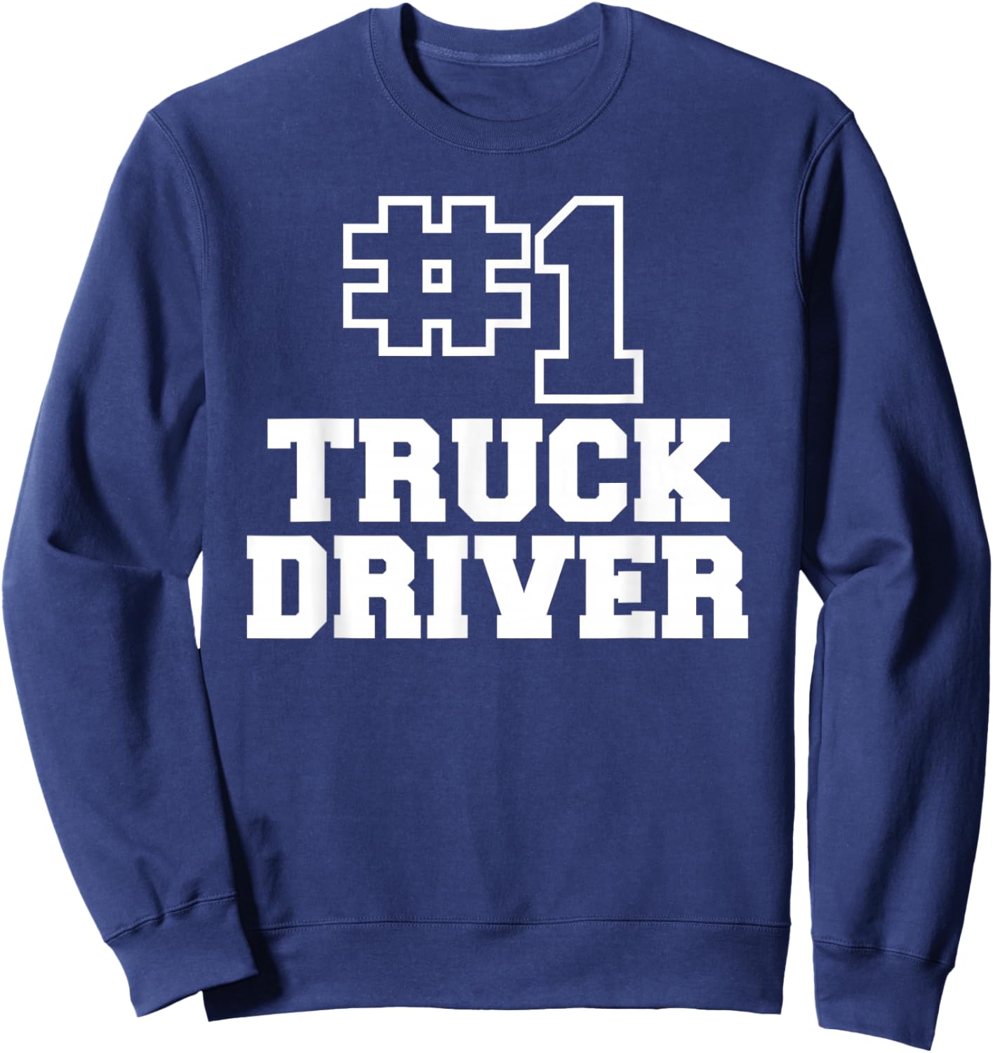 Number One Truck Driver Best Driver Sweatshirt - Sweatshirt | Navy