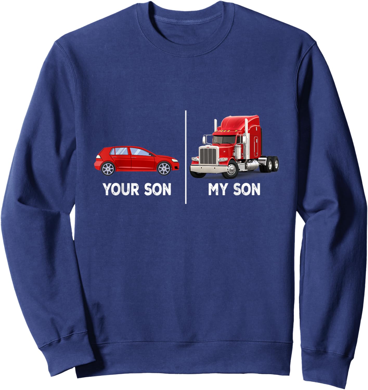 Your Son My Son Funny Trucker's Mom Mother's Day Sweatshirt - Sweatshirt | Navy