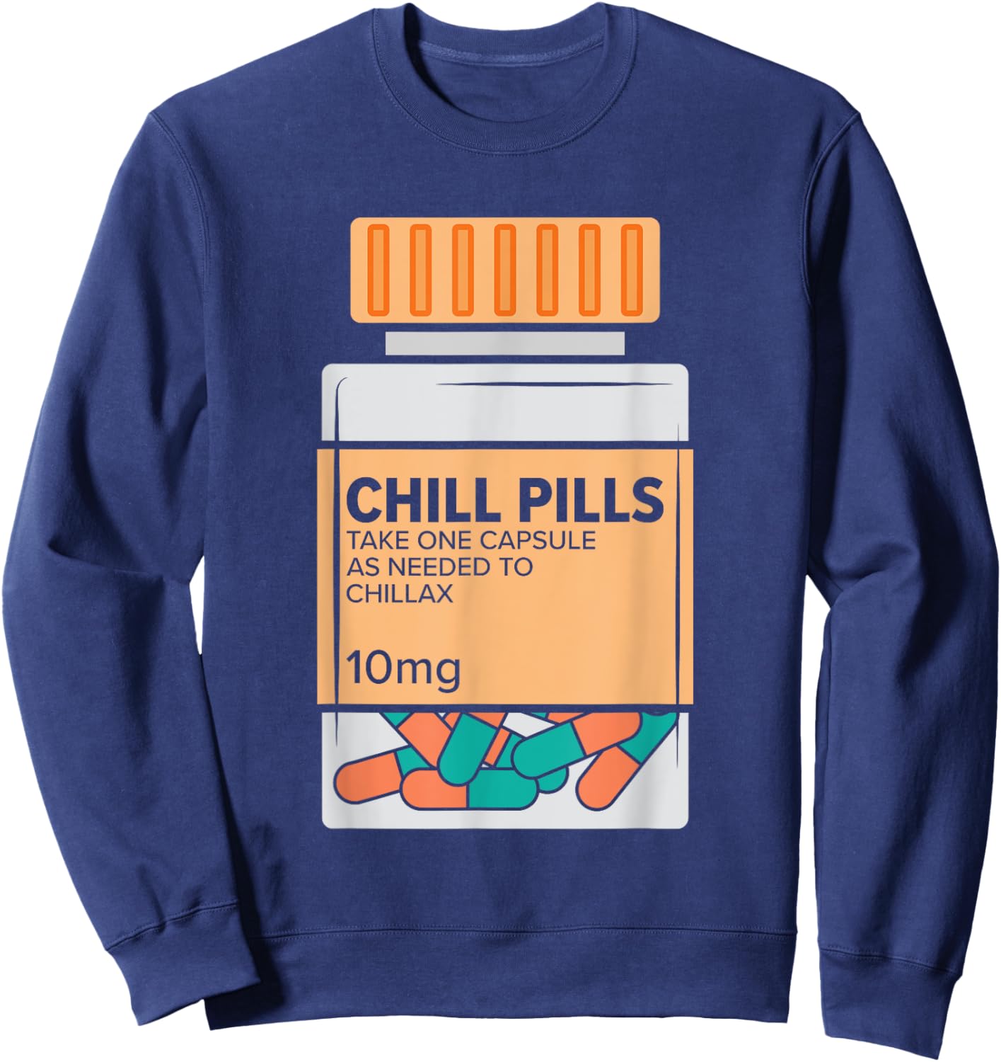 Chill Pills Medical Relax Nursing Medicine Funny Nurse Sweatshirt - Sweatshirt | Navy