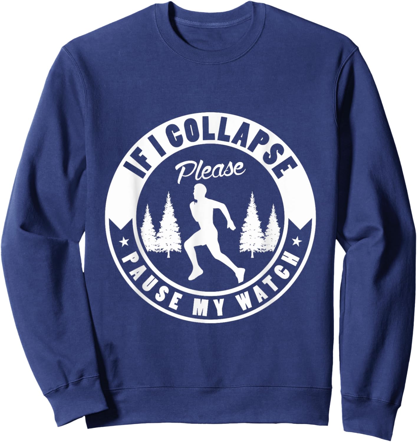 If I collapse please pause my watch Design for a Running Fan Sweatshirt - Sweatshirt | Navy