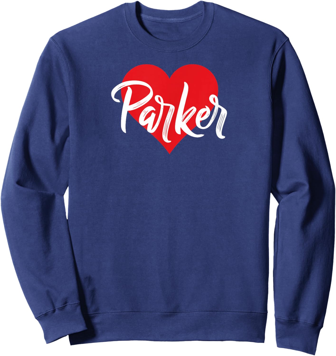 I Love Parker First Name I Heart Named Sweatshirt - Sweatshirt | Navy