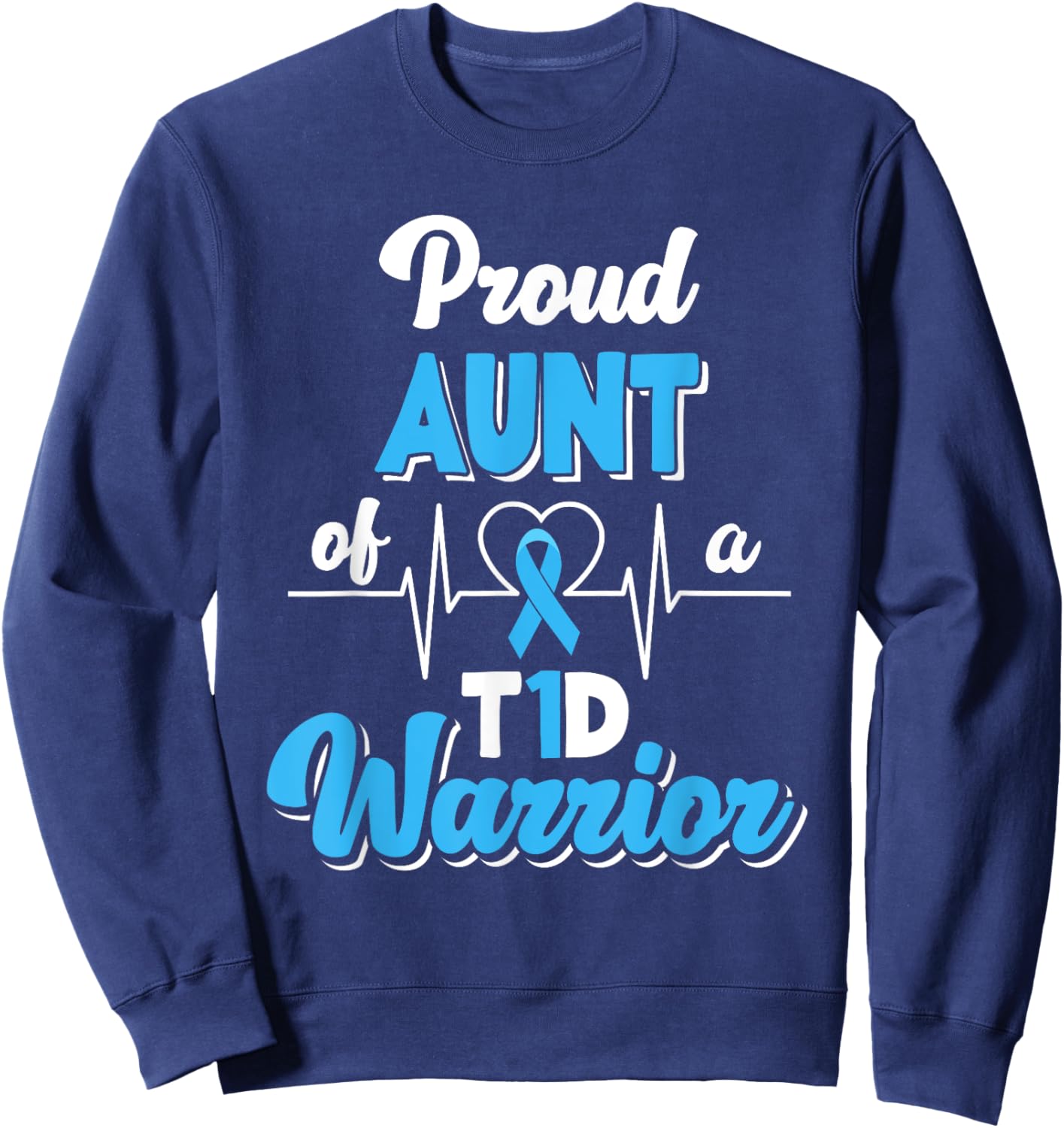 Proud Aunt Of A T1D Warrior Diabetic Diabetes Awareness Sweatshirt - Sweatshirt | Navy