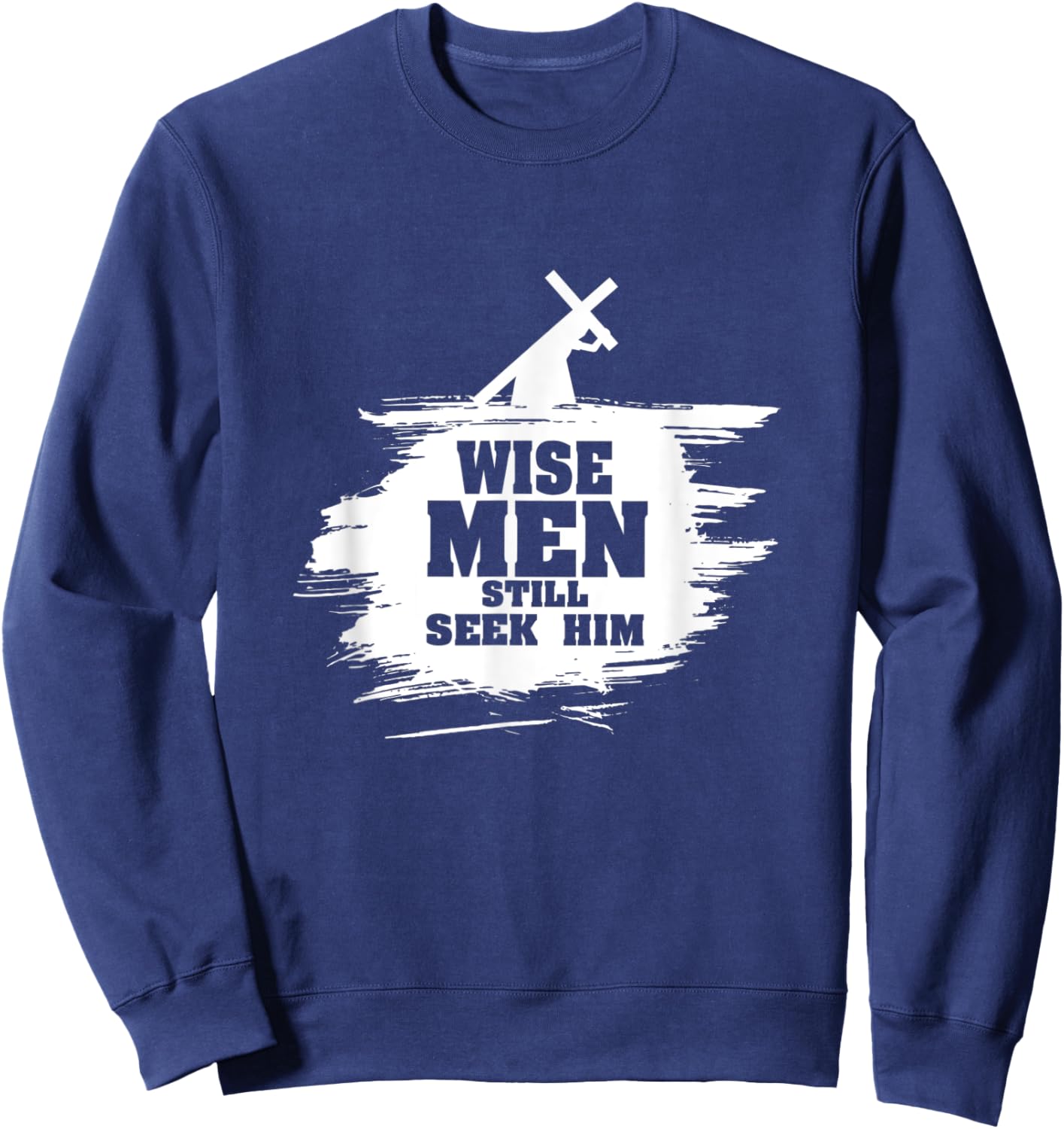 Wise Men Still Seek Him - Christian Faith Jesus Hope - Star Sweatshirt - Sweatshirt | Navy