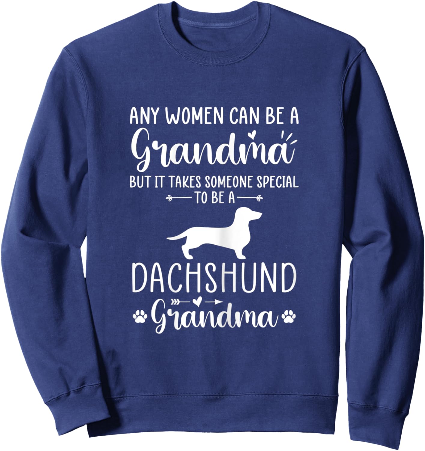 Any Man Can Be A Grandma Special To be a Dachshund Grandma Sweatshirt - Sweatshirt | Navy