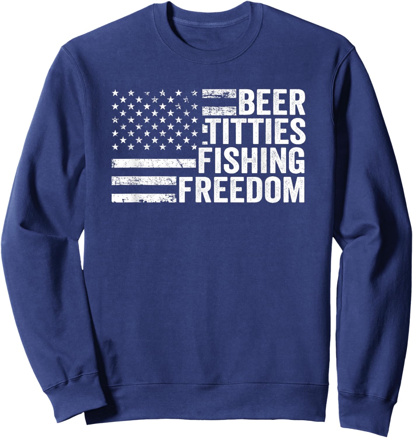 Beer Titties Fishing Freedom - Funny Drinking USA Flag Sweatshirt - Sweatshirt | Navy
