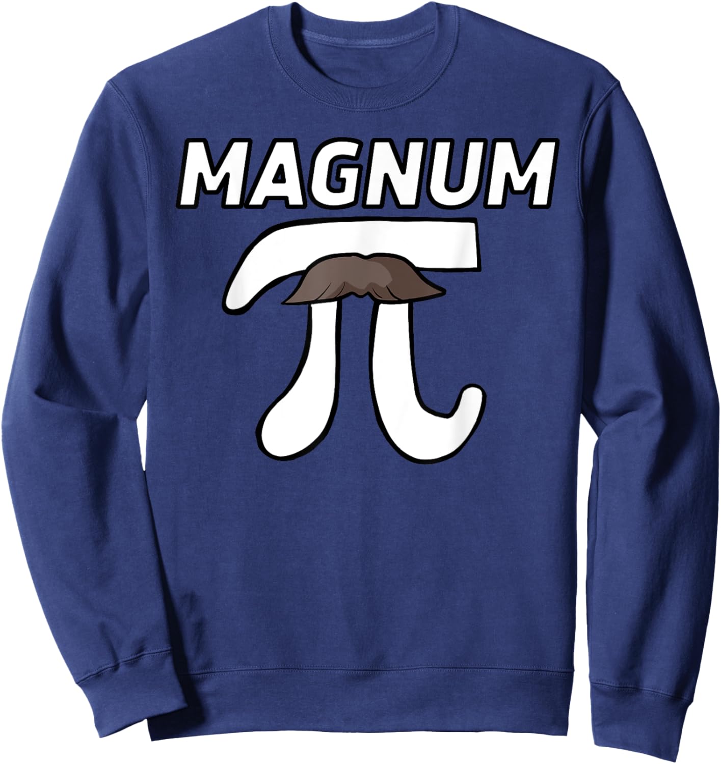 Pi with magnum on top funny Magnum mustache Pi Sweatshirt - Sweatshirt | Navy