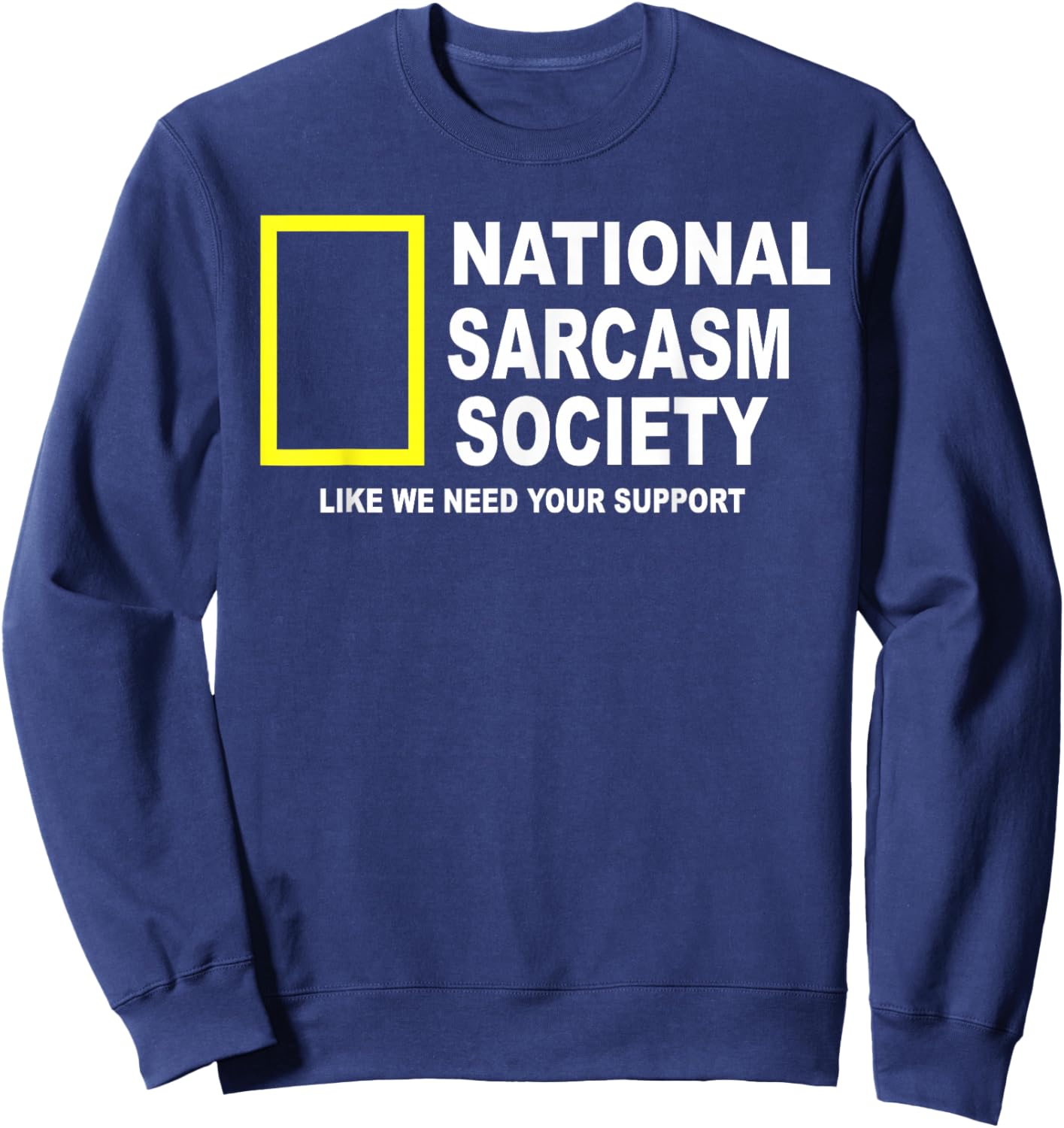 National Sarcasm Society Funny National Sarcasm Society Sweatshirt - Sweatshirt | Navy