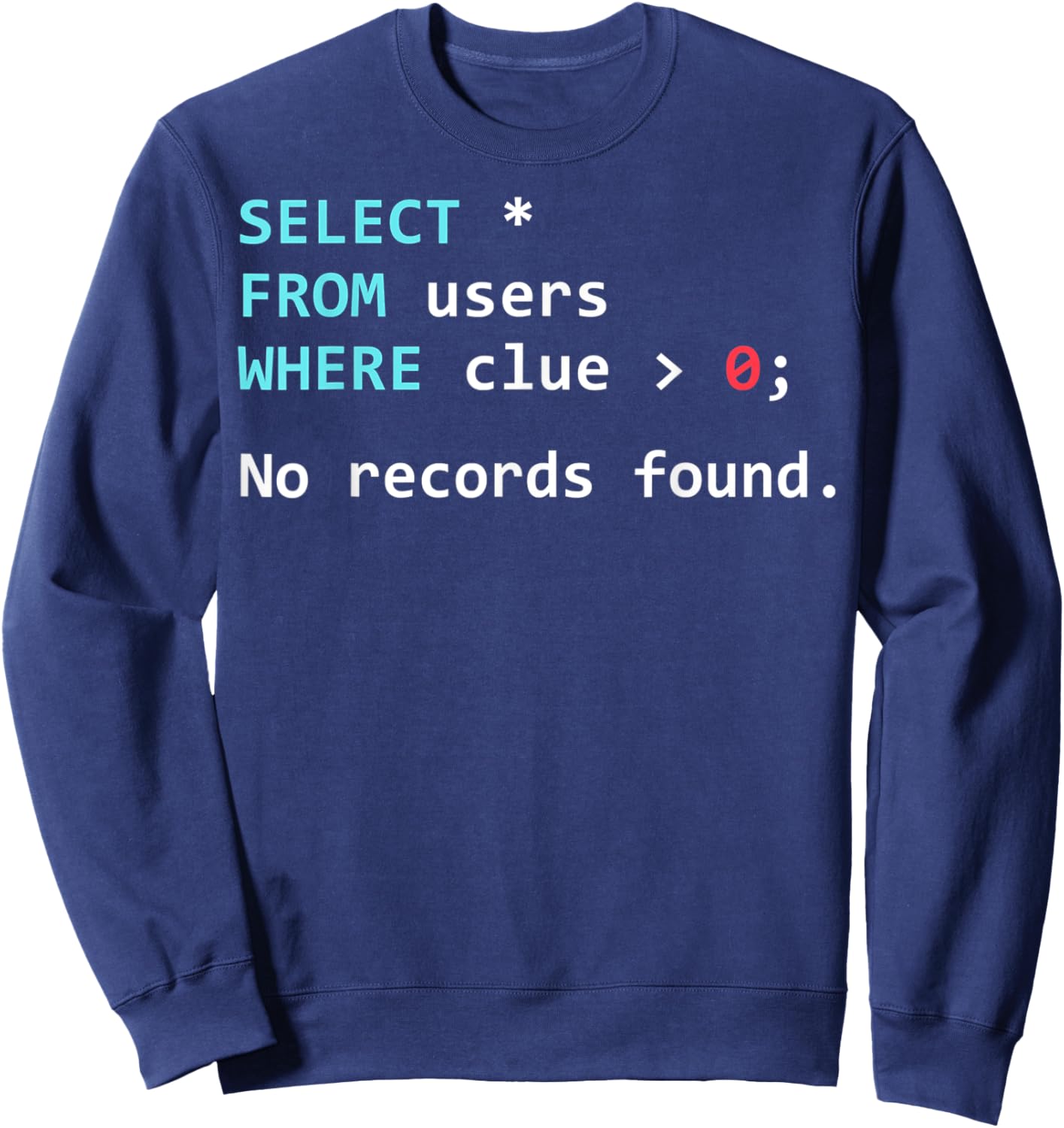 Funny SQL Query Database Programmer SQL Geek Sweatshirt - Sweatshirt | Navy