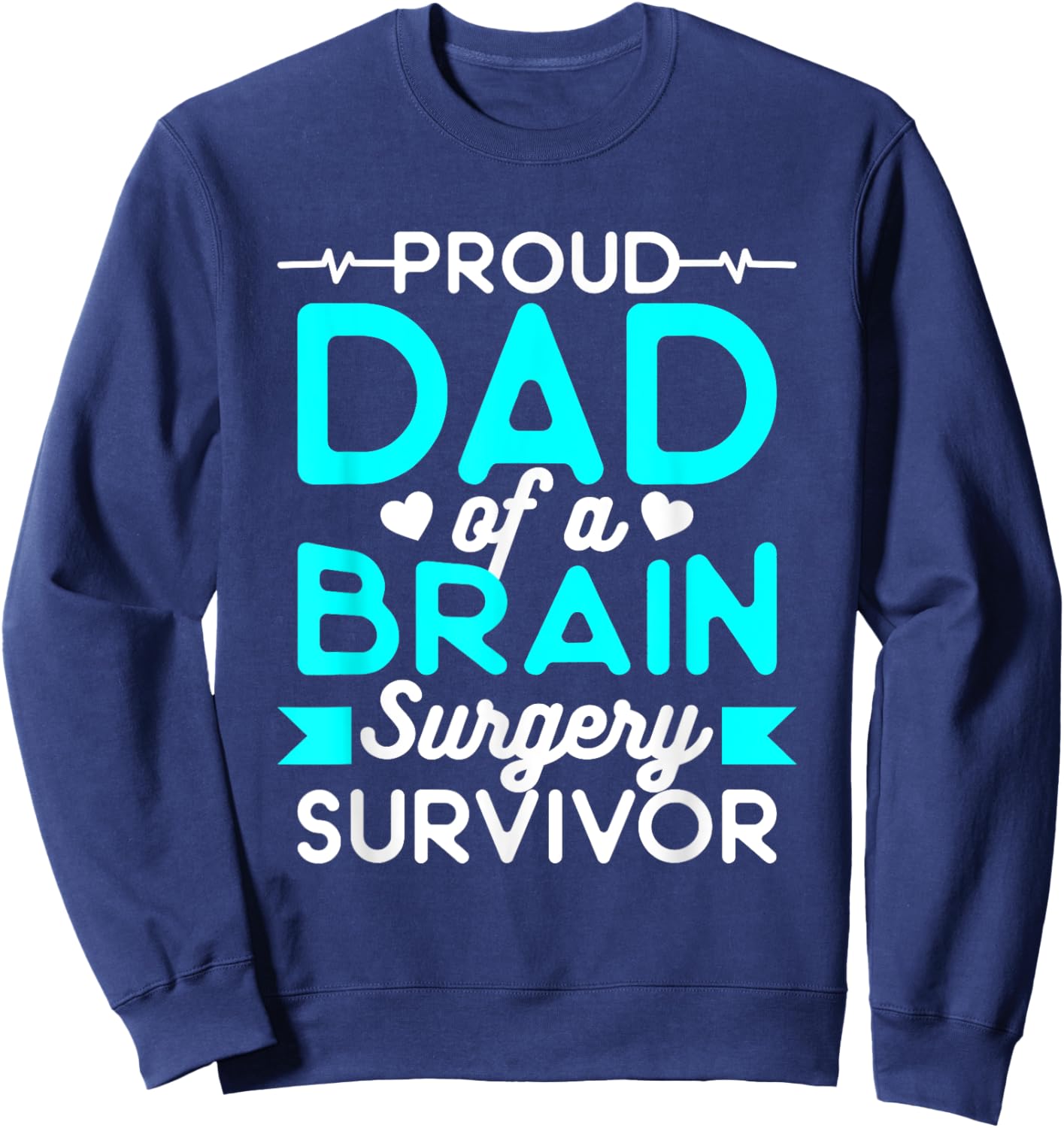 Proud Dad Of A Brain Surgery Survivor Sweatshirt - Sweatshirt | Navy