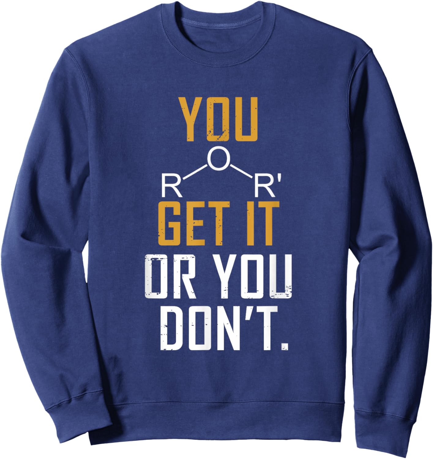 Chemistry Pun - Ether Get It Or You Don't - Funny Science Sweatshirt - Sweatshirt | Navy