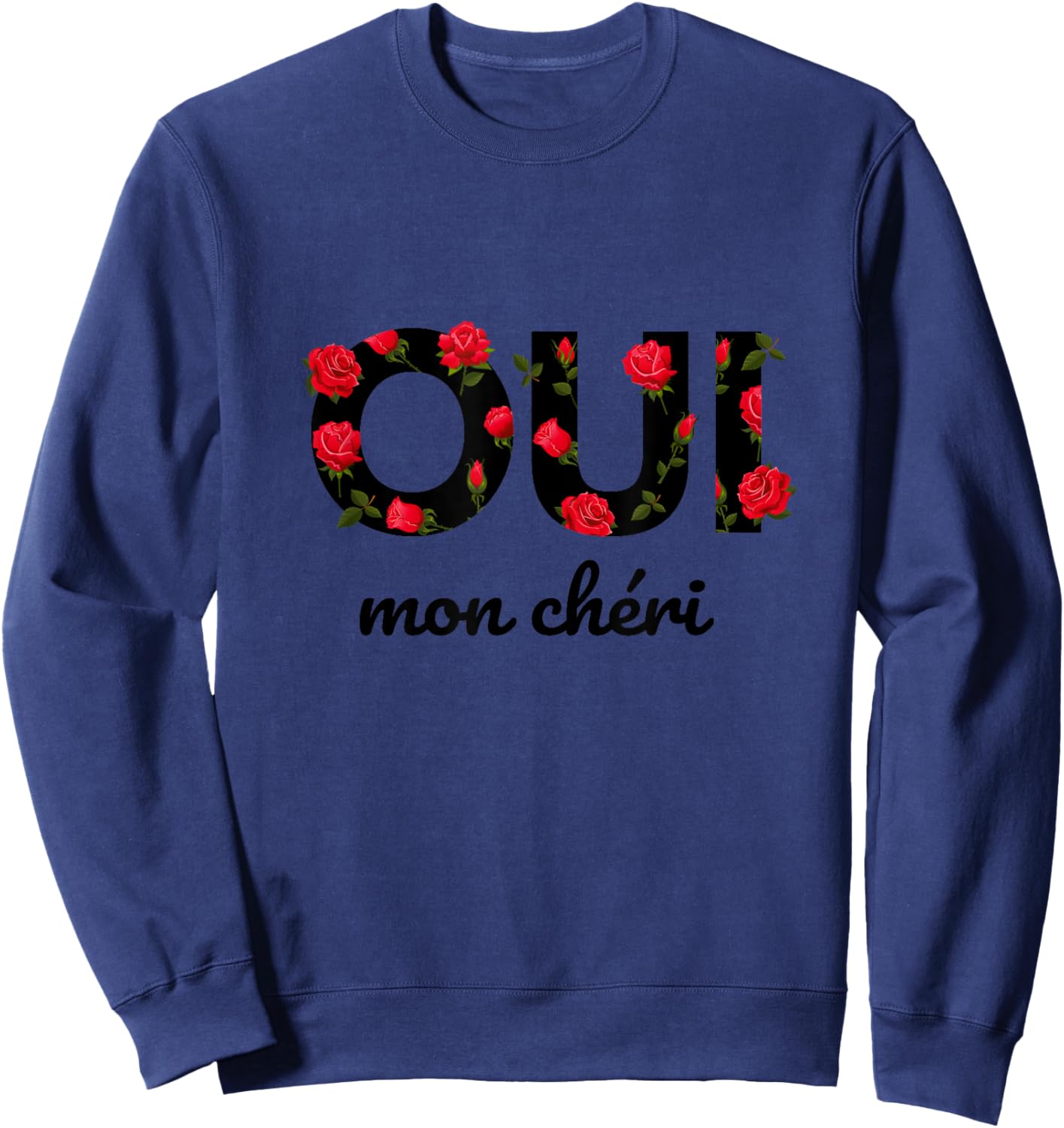 Oui Mon Cheri Cool French Expression Quotes Graphic Designs Sweatshirt - Sweatshirt | Navy