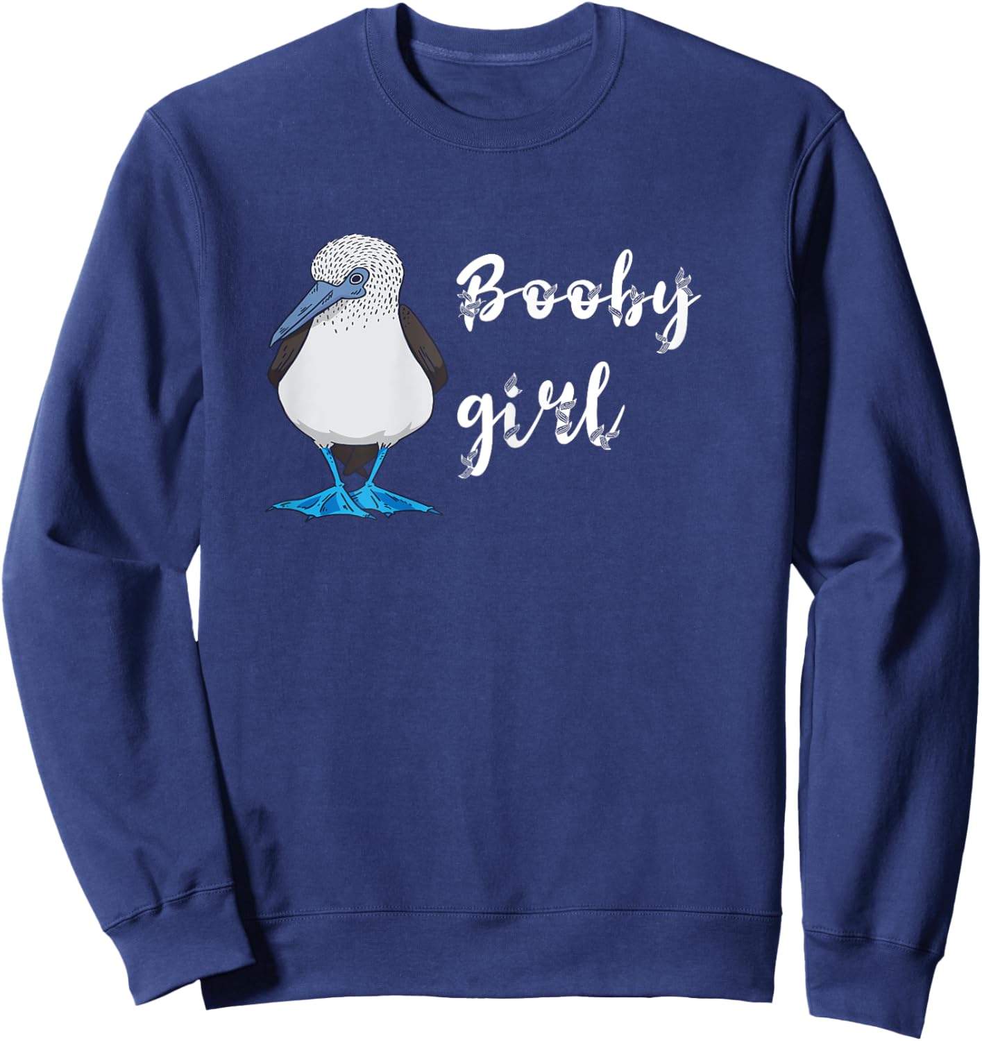Blue Footed Boobies Girl Boobies Bird Sea Bird Lover Sweatshirt - Sweatshirt | Navy