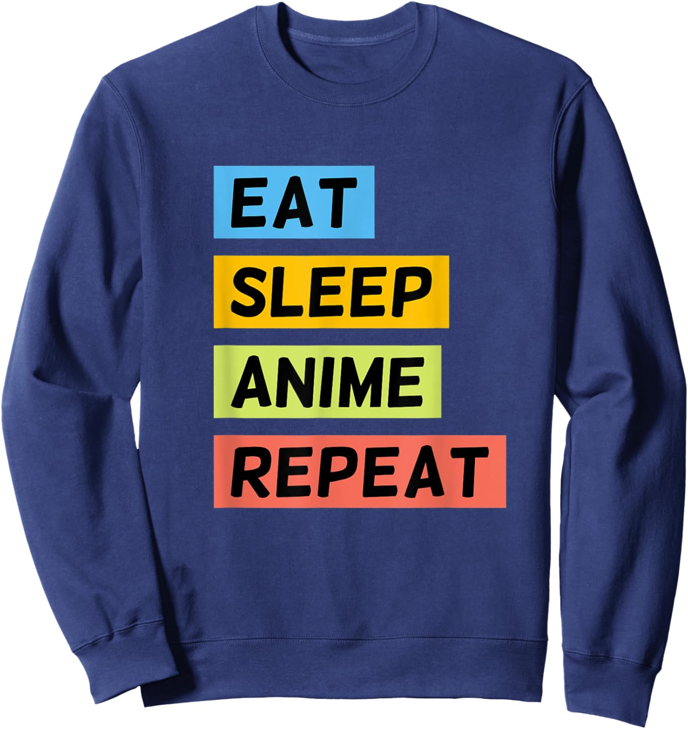 Eat Sleep Anime Repeat Funny Japanese Manga Japan Lover Sweatshirt - Sweatshirt | Navy