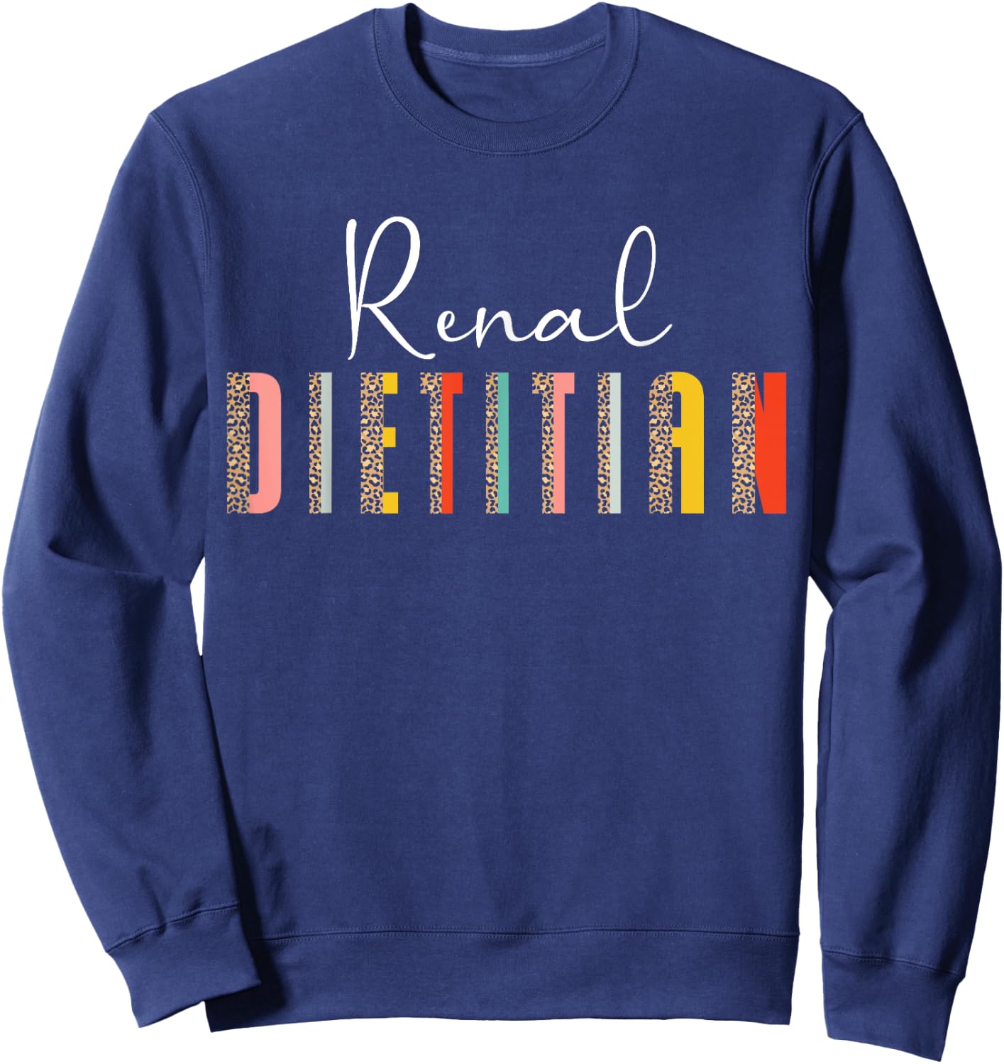 Renal Diet Renal Dietitian Sweatshirt - Sweatshirt | Navy