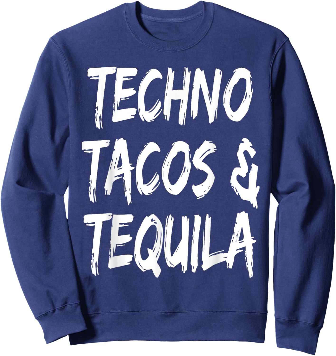Funny Techno Tacos And Tequila Music Lover Musician DJ Sweatshirt - Sweatshirt | Navy