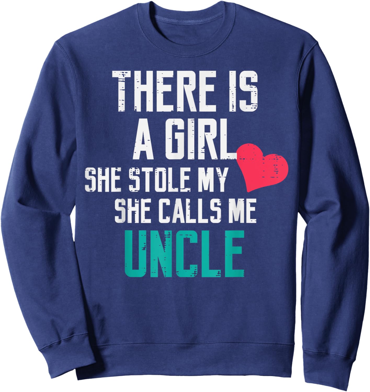 A Girl Stole My Heart Calls Me Uncle Cute Fathers Day Men Sweatshirt - Sweatshirt | Navy