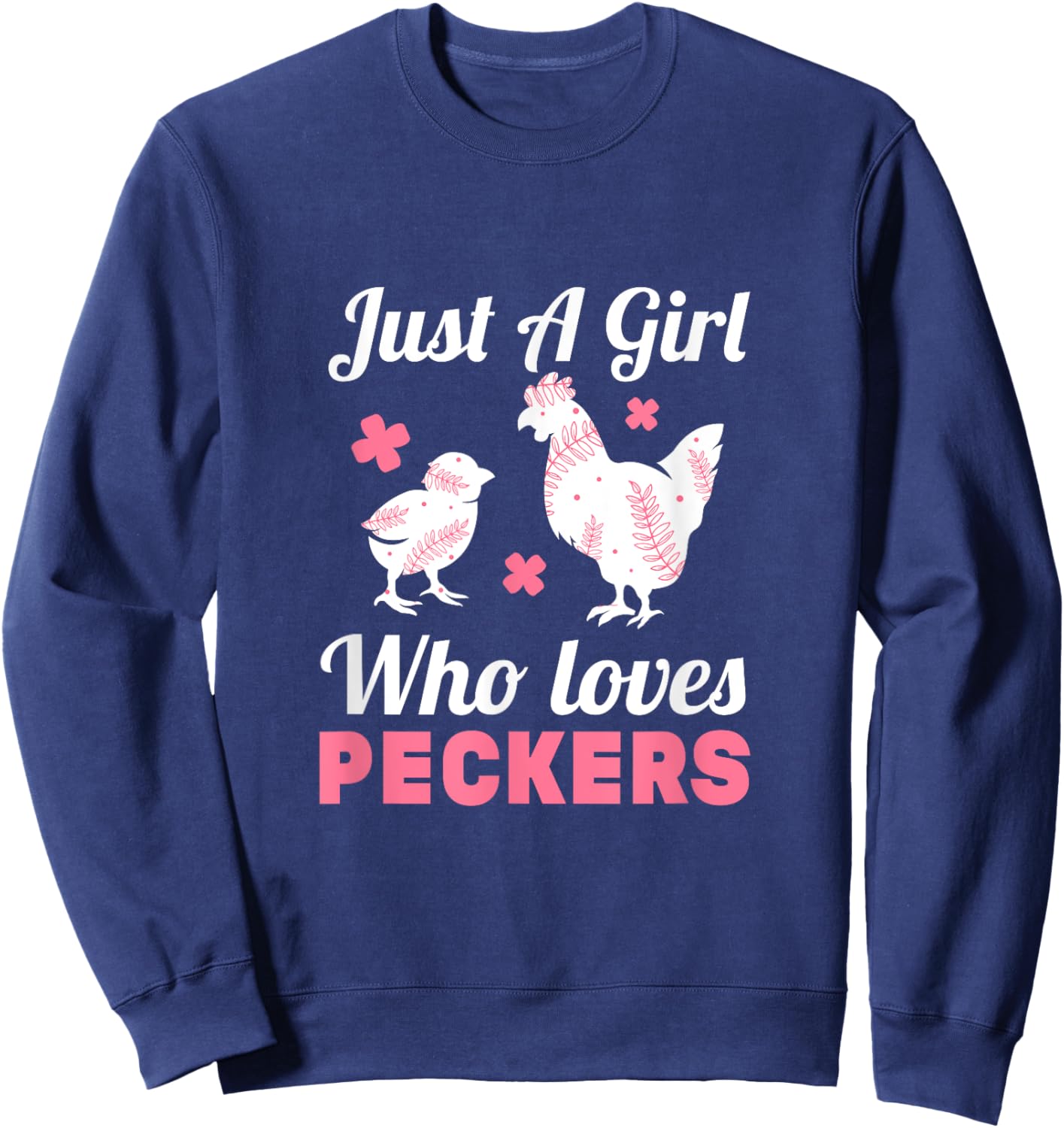 Women Girl Chicken Lover I Just A Girl Who Loves Peckers Sweatshirt - Sweatshirt | Navy