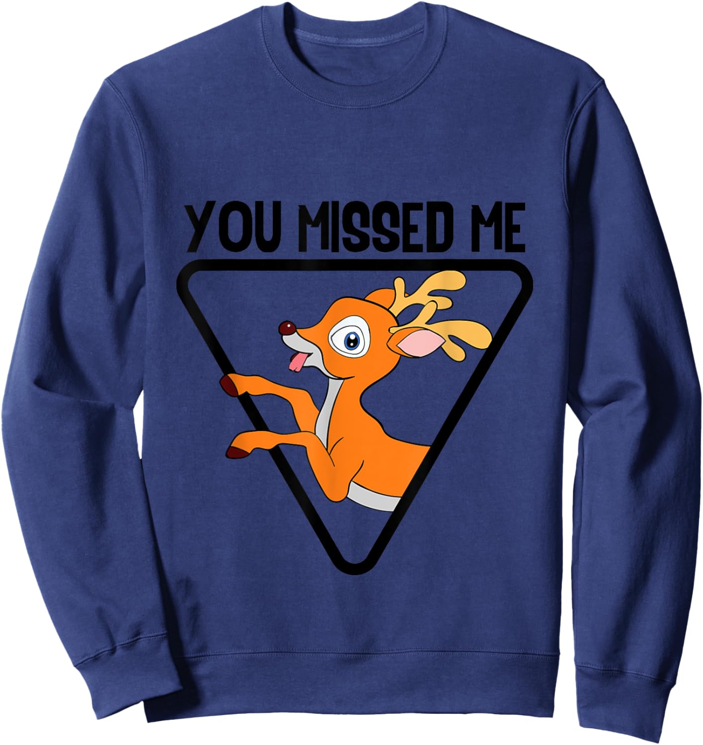 You Missed Me Funny Deer Hunting Certified Animal Hunter Sweatshirt - Sweatshirt | Navy