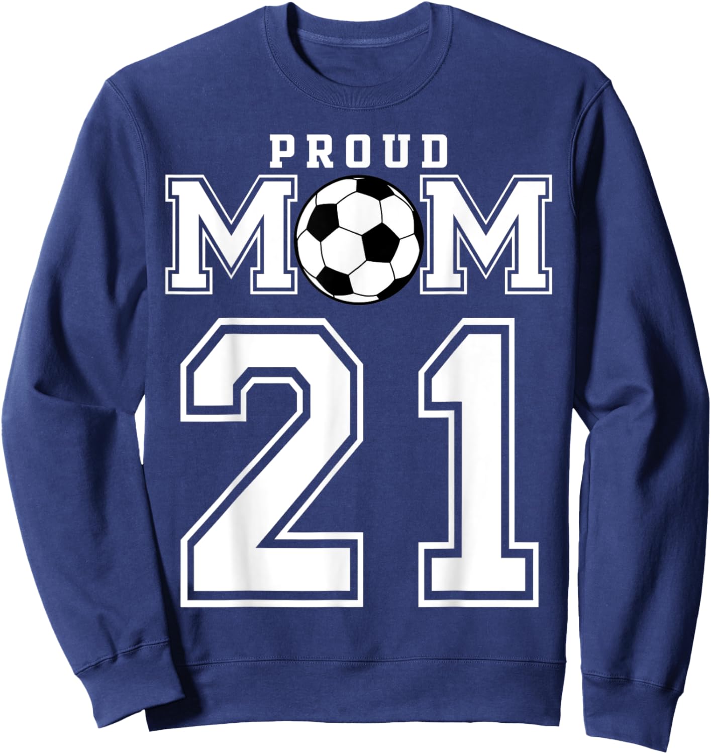 Number 21 Custom Proud Soccer Futbol Mom Personalized Women Sweatshirt - Sweatshirt | Navy