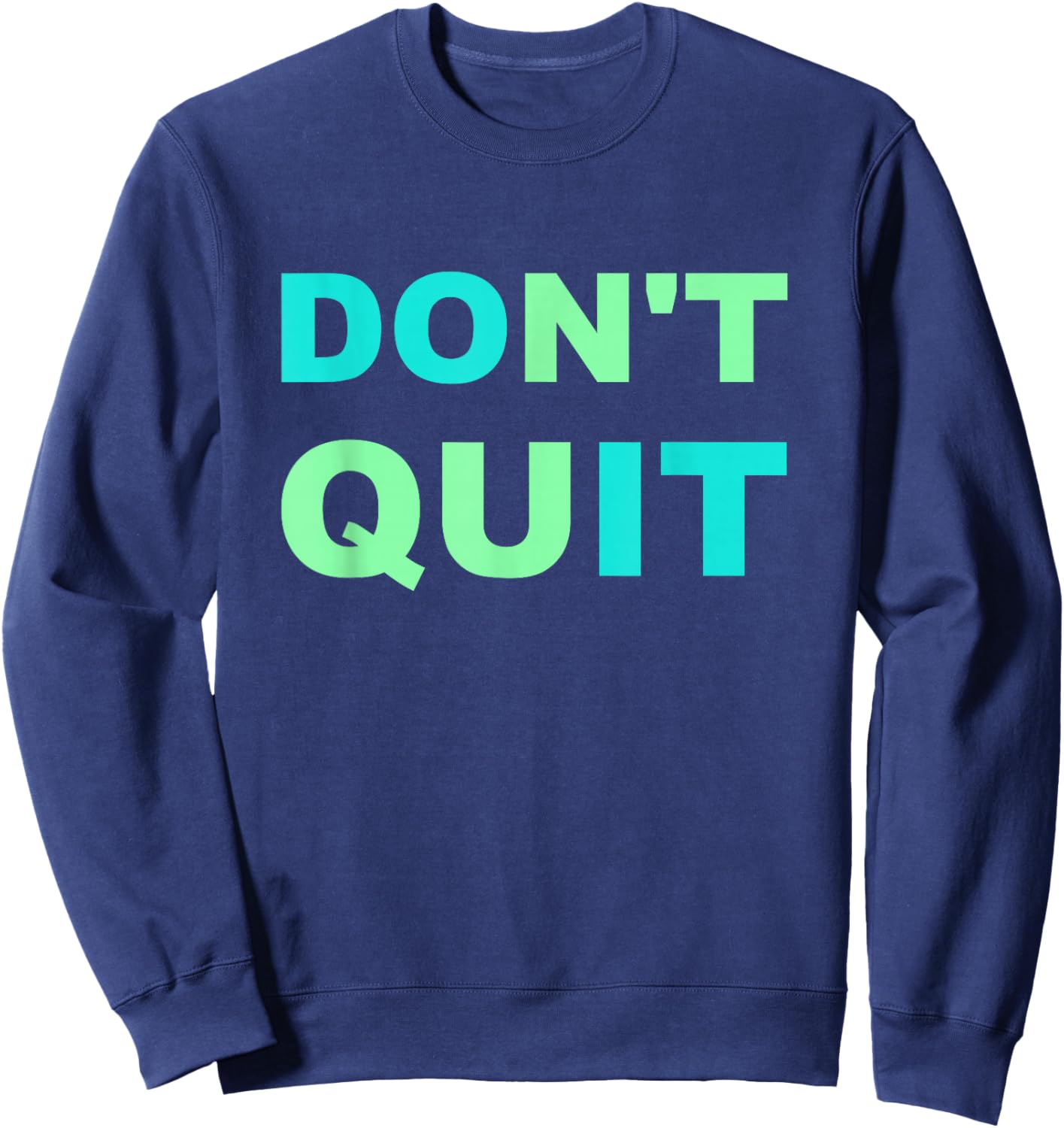 Inspiration Don't Quit, Do It Perseverance Inspiring Sweatshirt - Sweatshirt | Navy