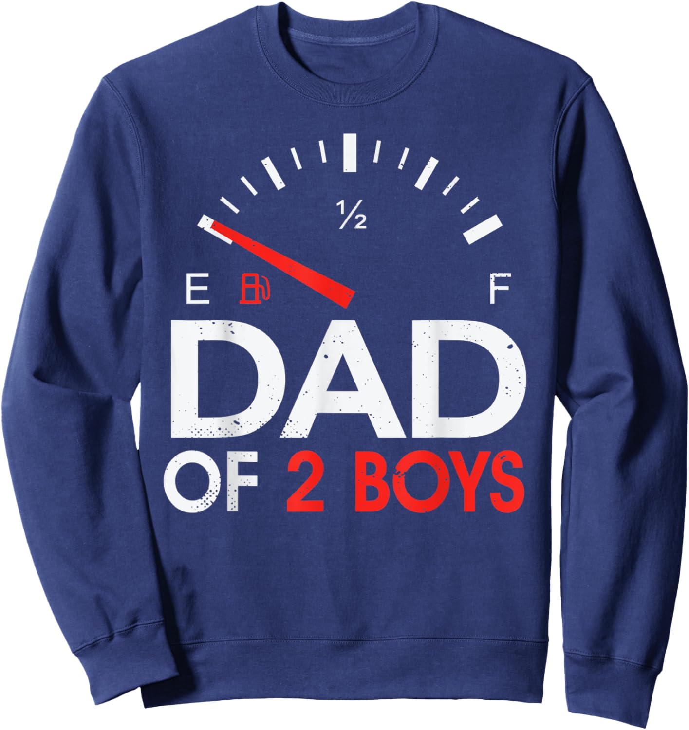 Funny Dad of 2 Boys Fuel Gas gauge Father of Two Sons Men Sweatshirt - Sweatshirt | Navy