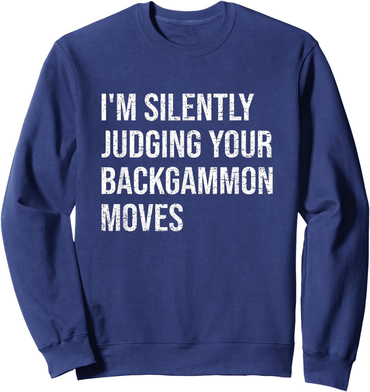 I'm Silently Judging Your Backgammon Moves Backgammon Sweatshirt - Sweatshirt | Navy
