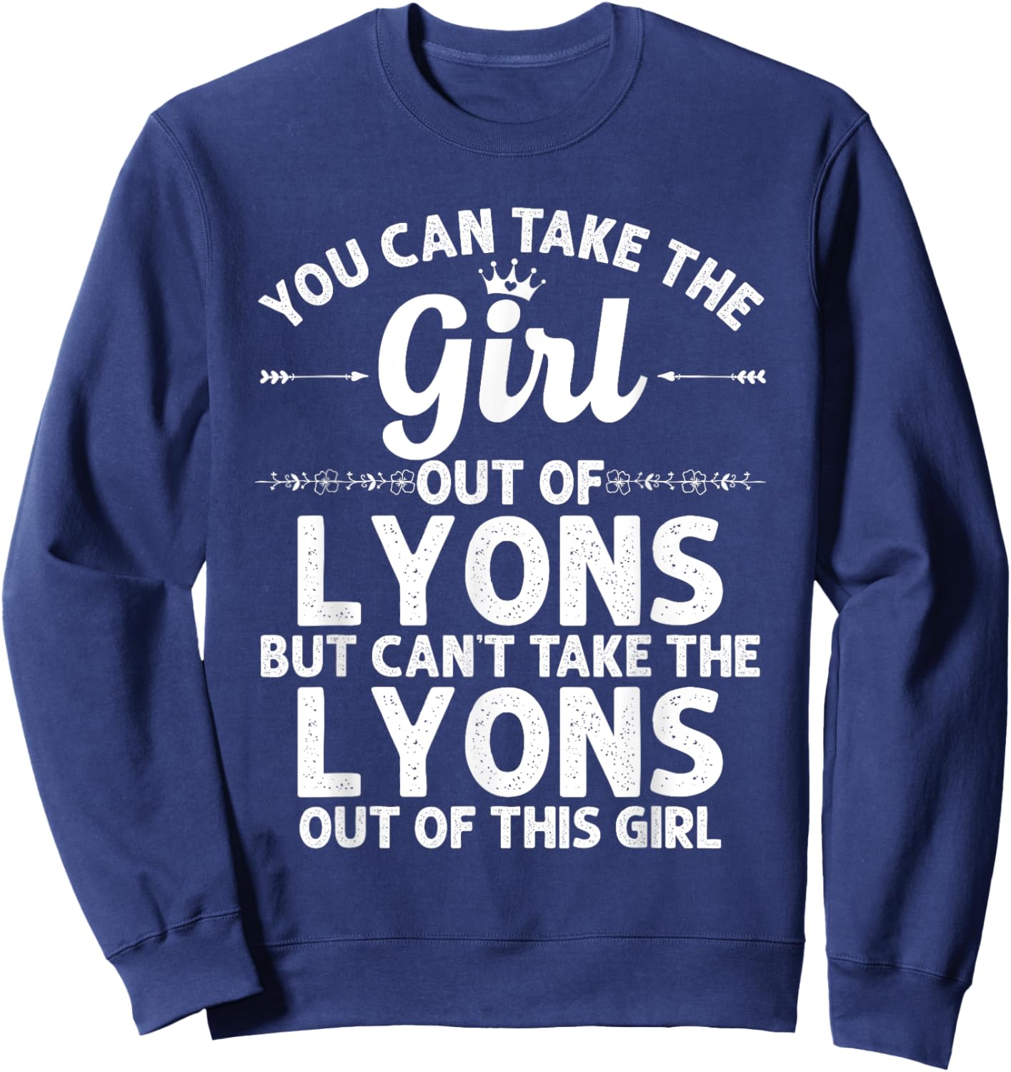 Girl Out Of LYONS KS KANSAS Gift Funny Home Roots USA Sweatshirt - Sweatshirt | Navy