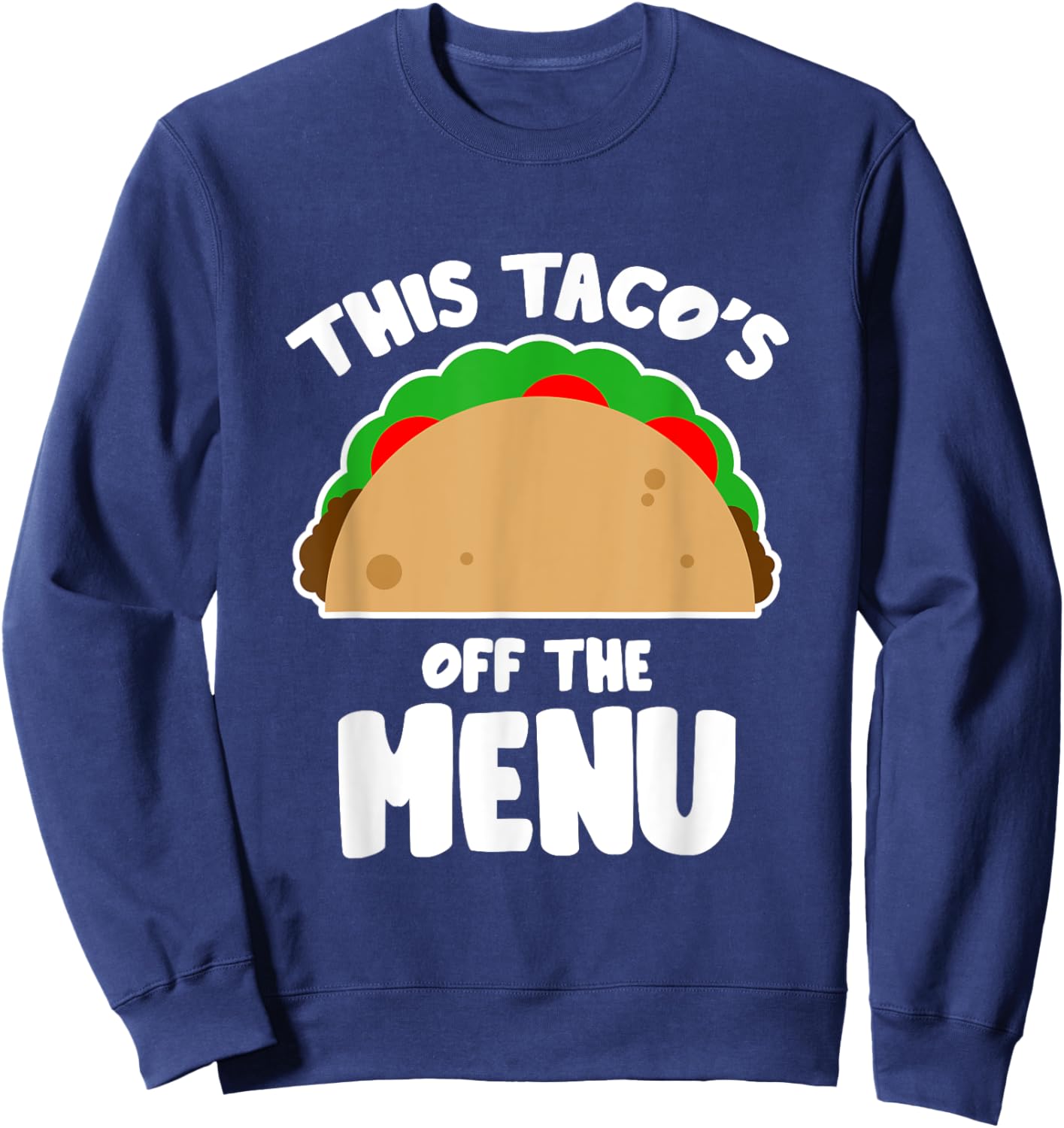 This Taco's Off Menu Funny Bachelor Bachelorette Party Sweatshirt - Sweatshirt | Navy