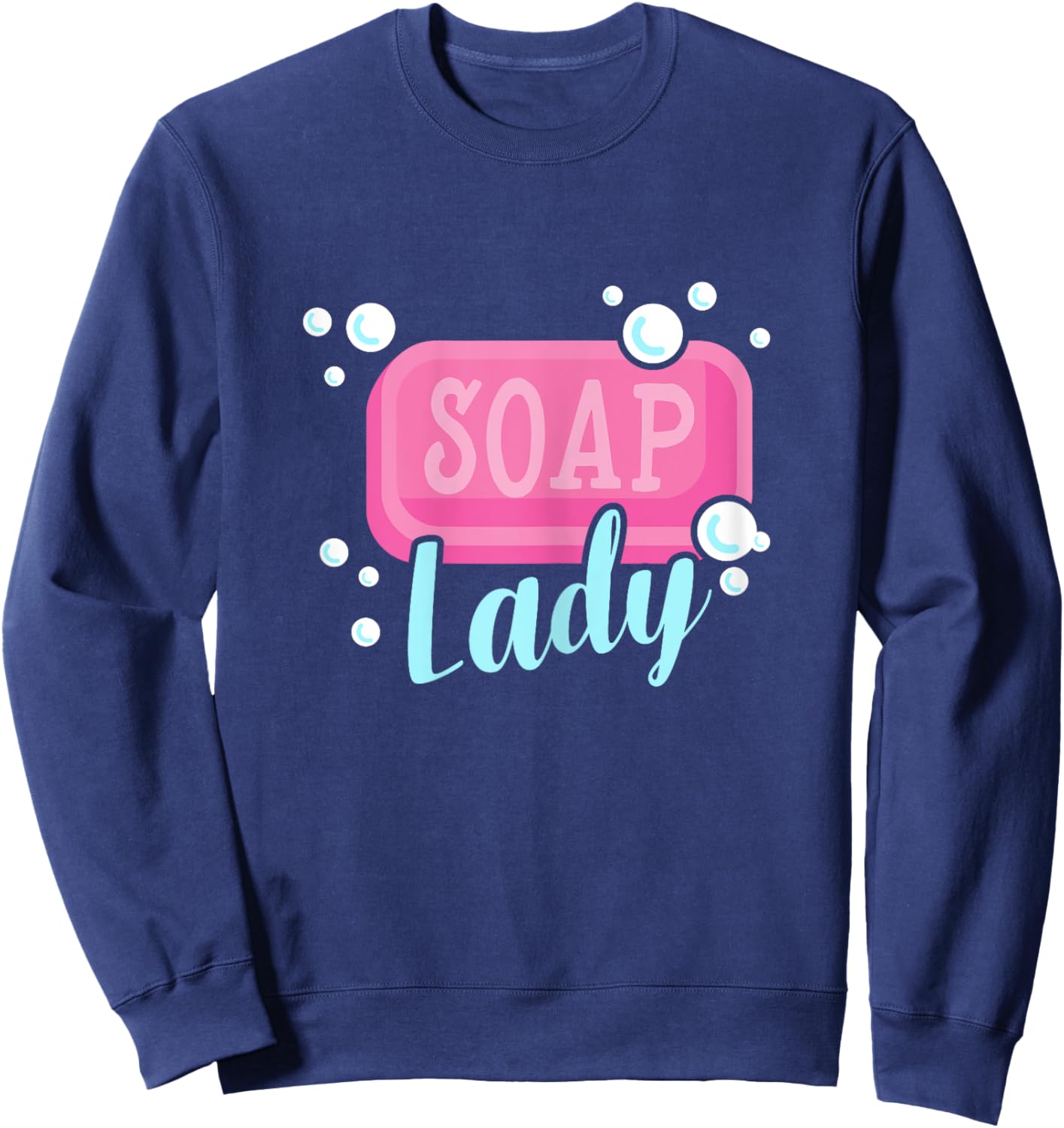 Soap Lady - Soap Maker Handmade Soap Making Soapmaking Sweatshirt - Sweatshirt | Navy