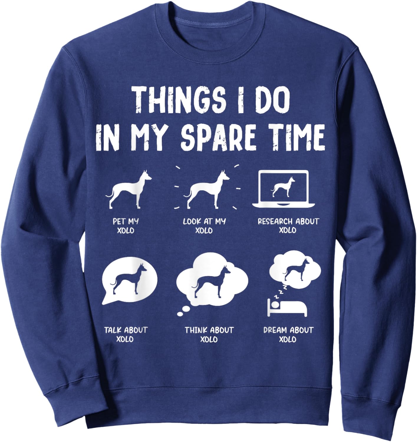 Xoloitzcuintli Xolo Things Do Spare Time Funny Dog Mom Dad Women Kids Sweatshirt - Sweatshirt | Navy