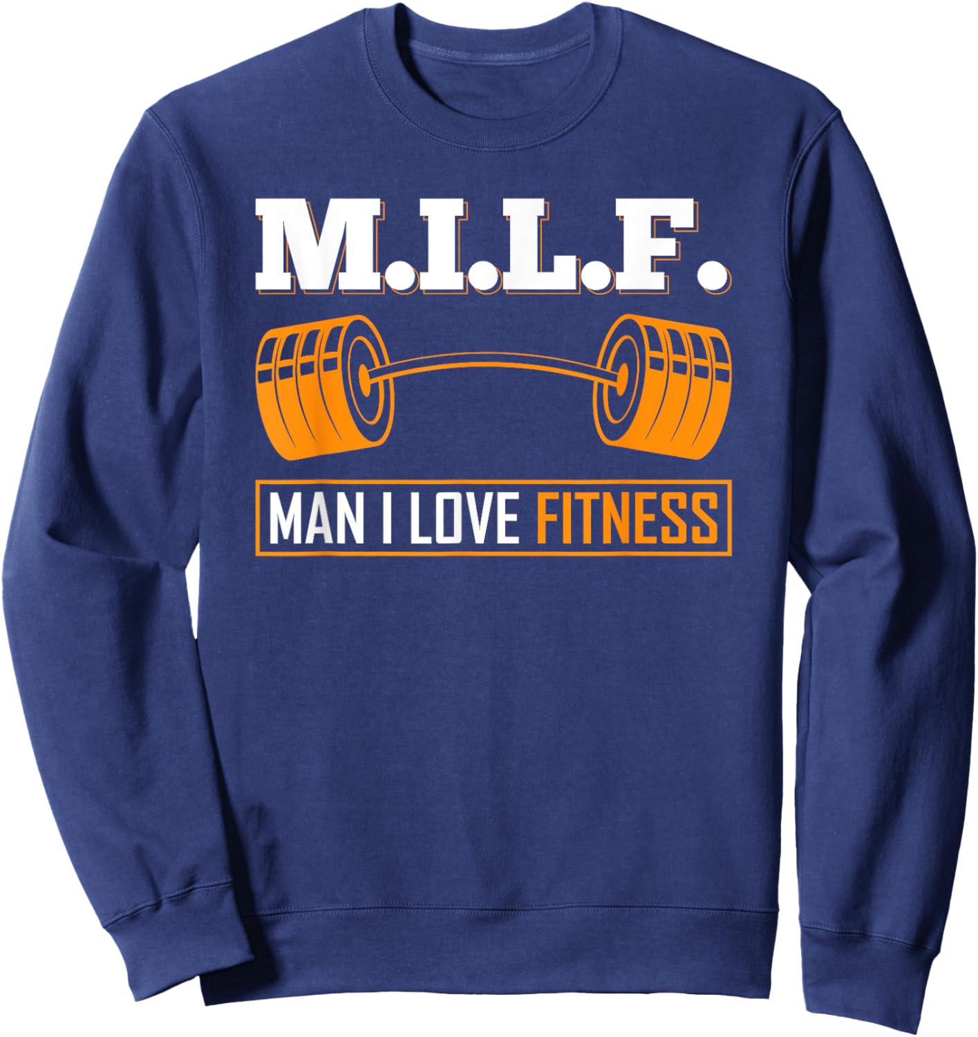 M.I.L.F Man I Love Fitness Bodybuilder Weight Lifting Weight Sweatshirt - Sweatshirt | Navy
