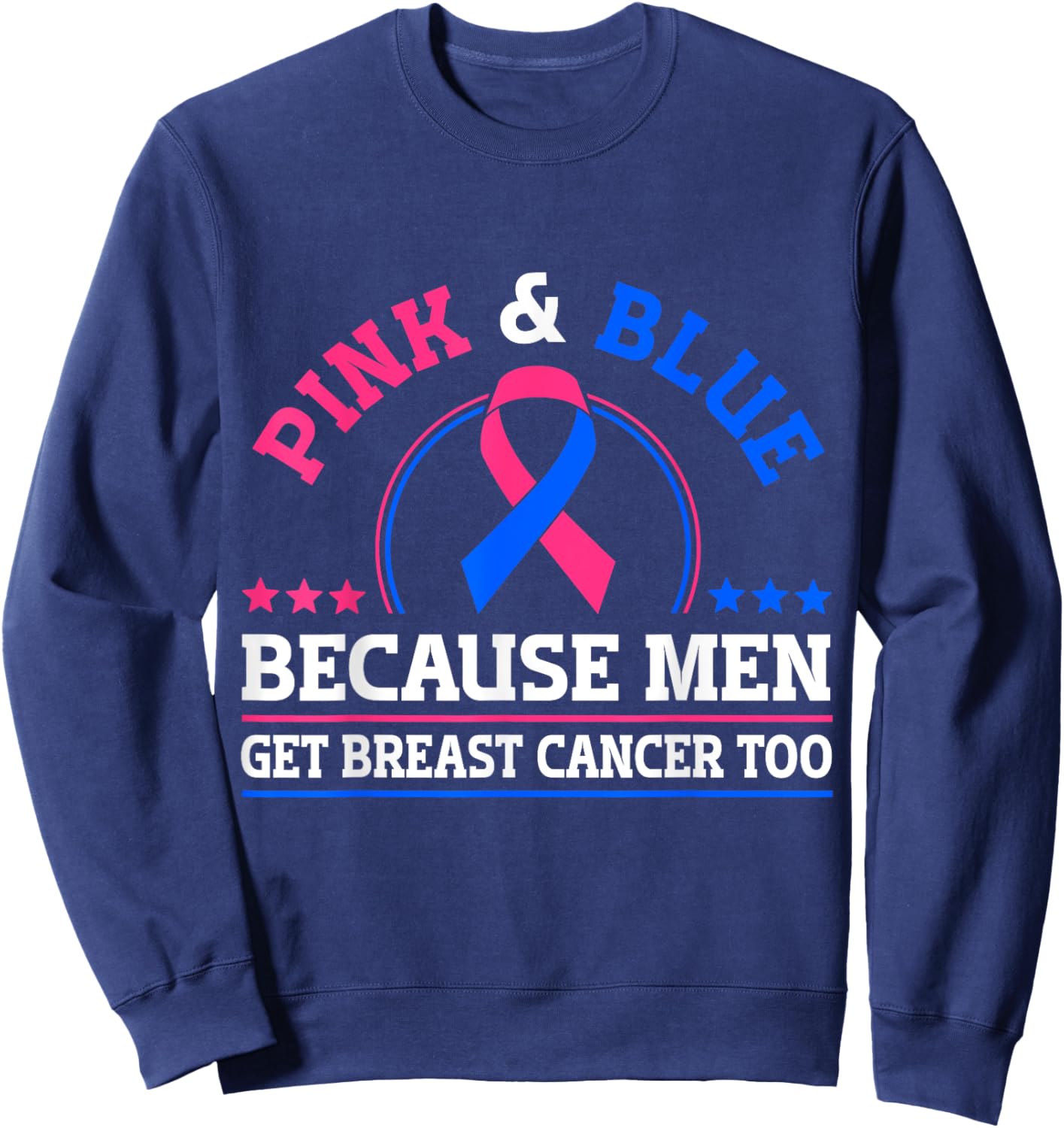 Pink & Blue Because Men Get Breast Cancer Too Sweatshirt - Sweatshirt | Navy