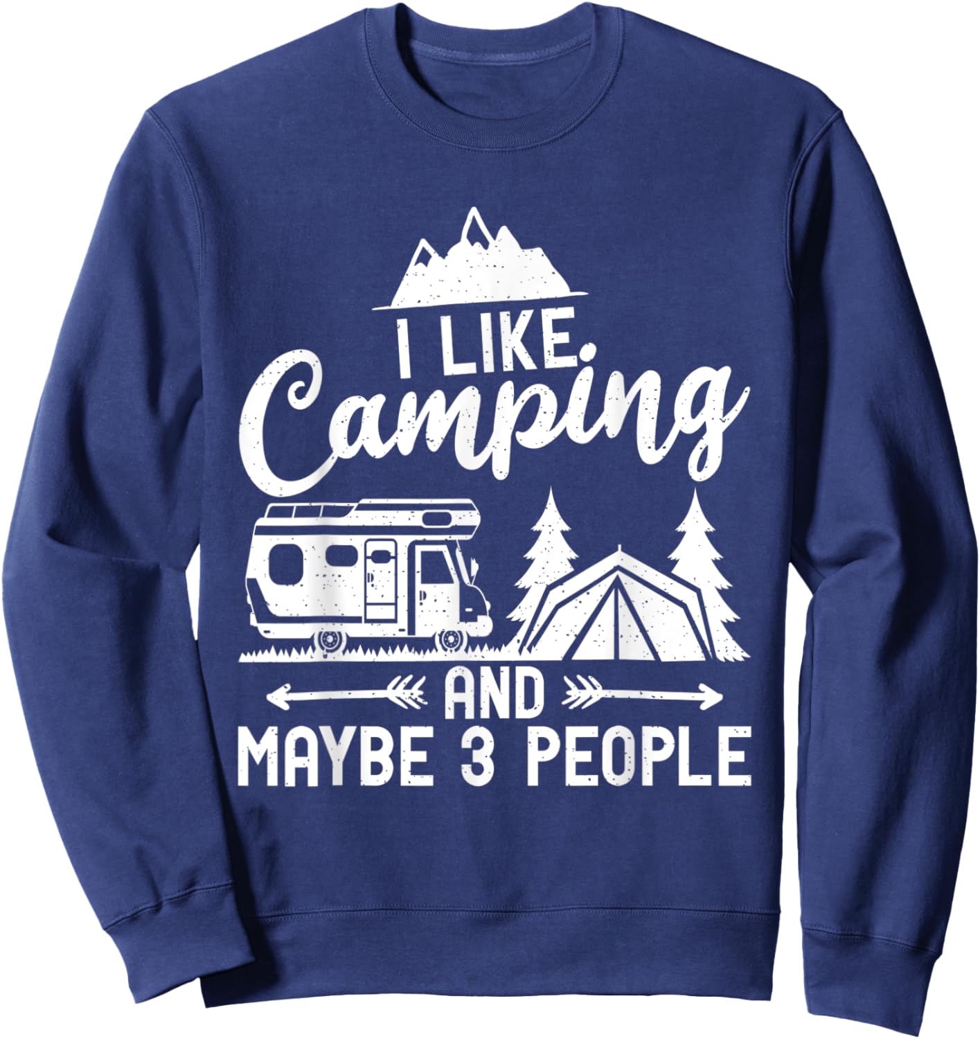 I like Camping and maybe 3 People Travel Nature RV Camping Sweatshirt - Sweatshirt | Navy