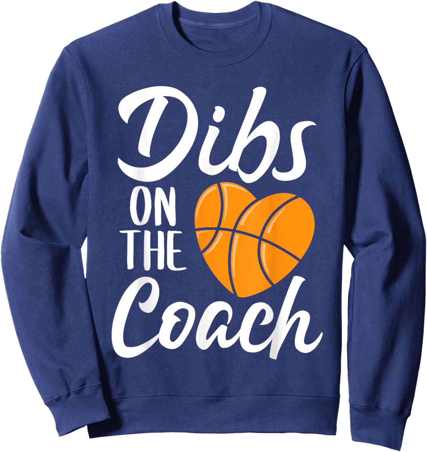 Dibs On The Coach Basketball Heart Cute Mothers Day Women's Sweatshirt - Sweatshirt | Navy