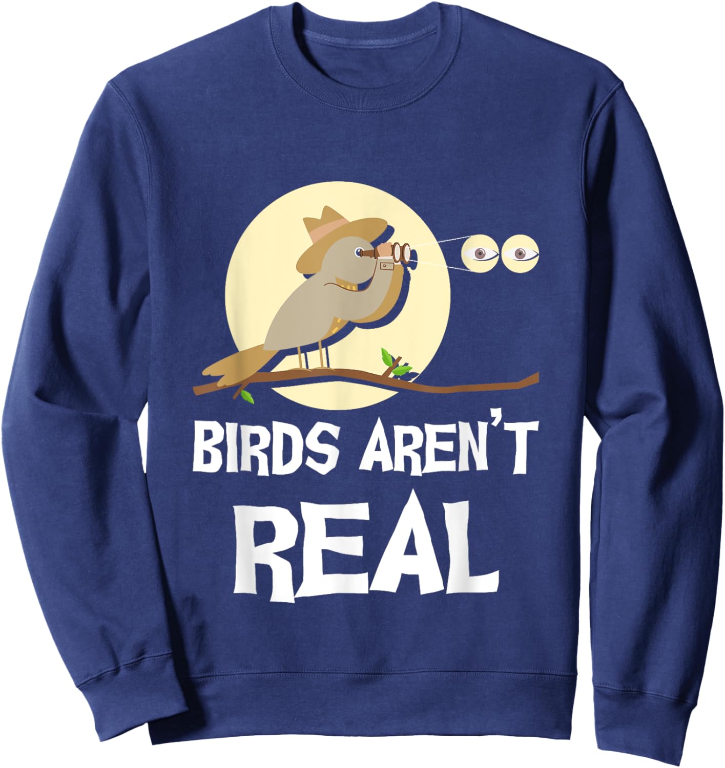 Birds Aren’t Real Birding Bird Watching Birder Bird Watcher Sweatshirt - Sweatshirt | Navy
