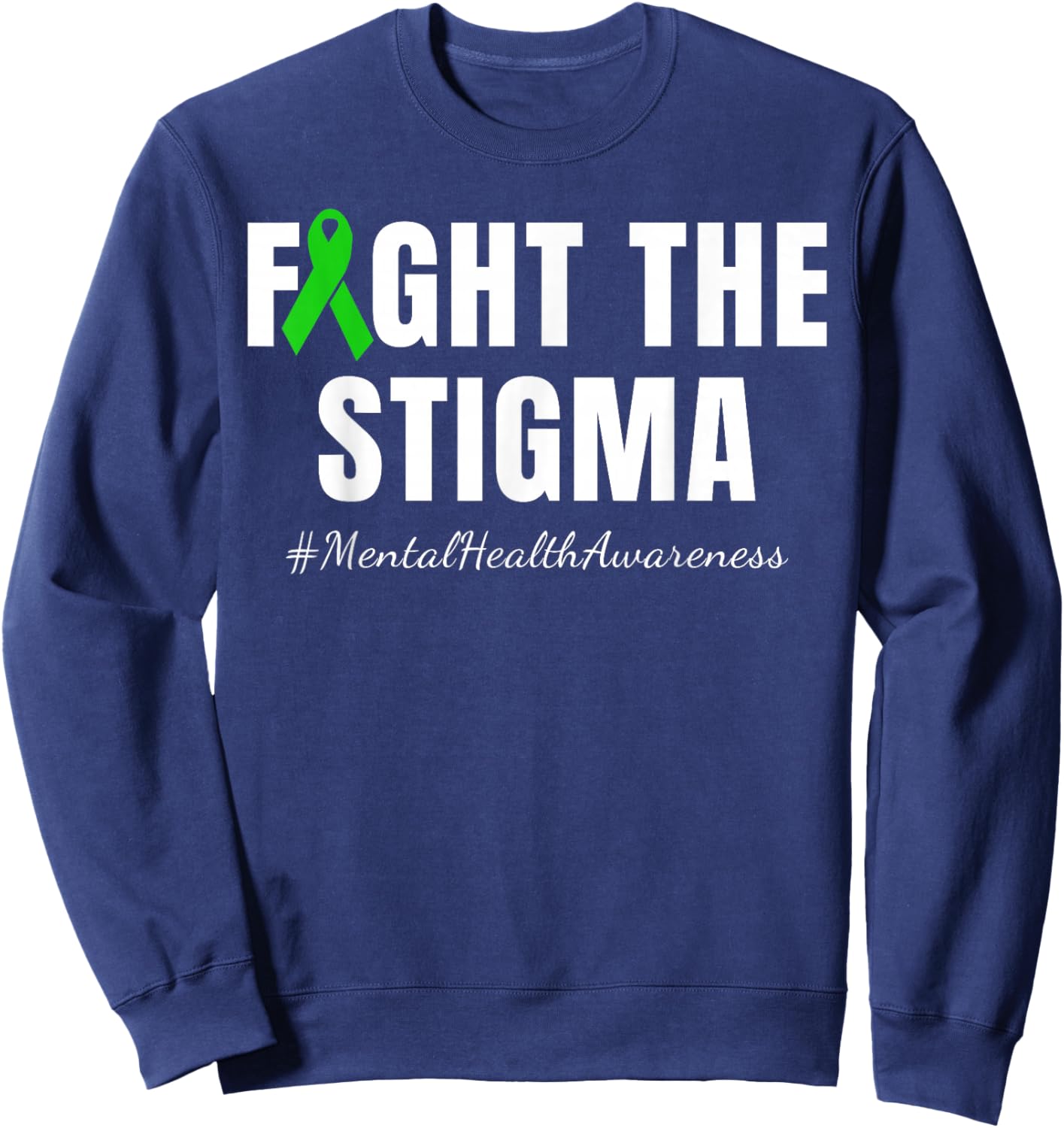 Fight the Stigma | Mental Health Awareness Month Green Sweatshirt - Sweatshirt | Navy