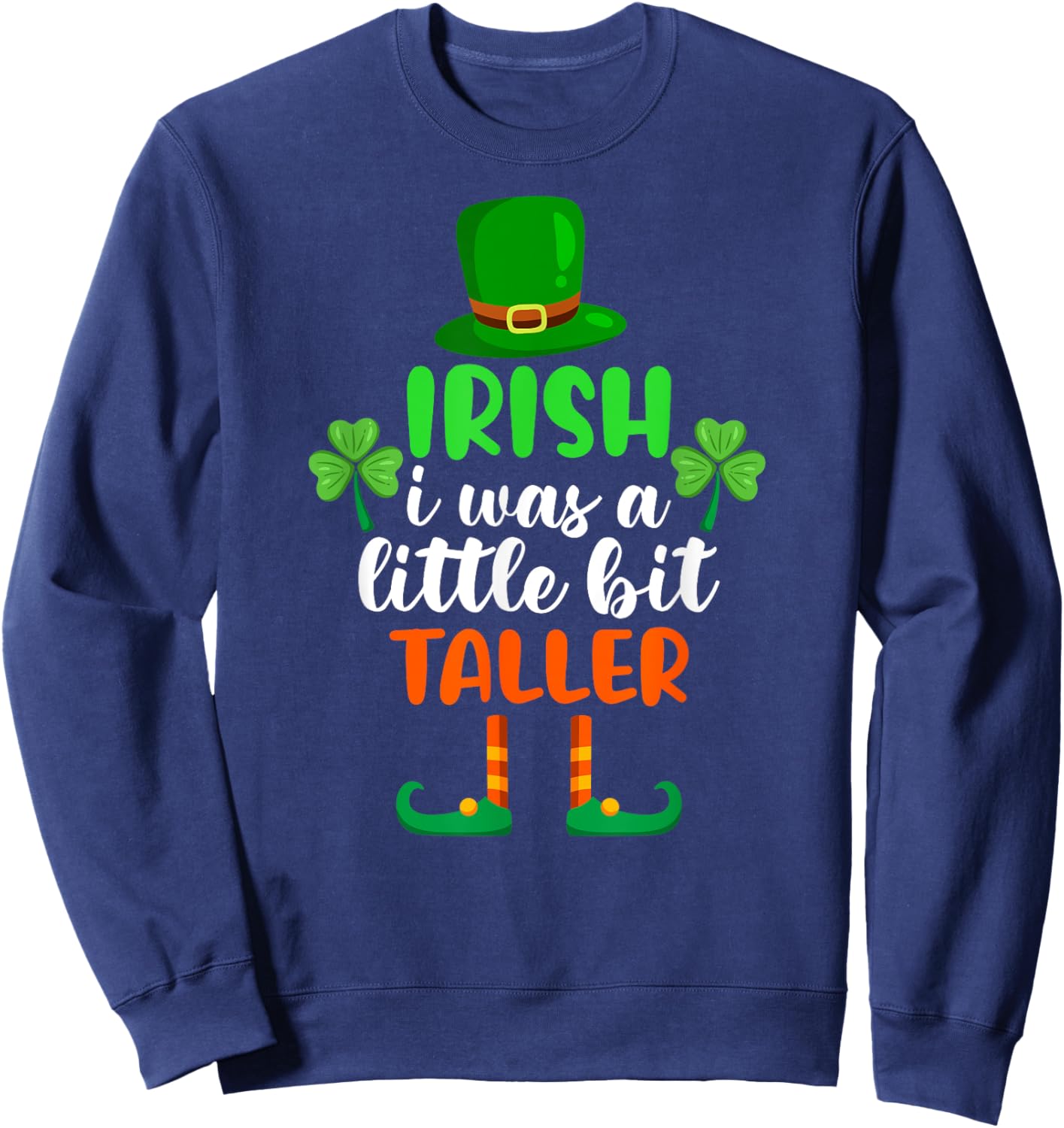 Irish I Was a Little Bit Taller Outfit St Patricks Day Sweatshirt - Sweatshirt | Navy