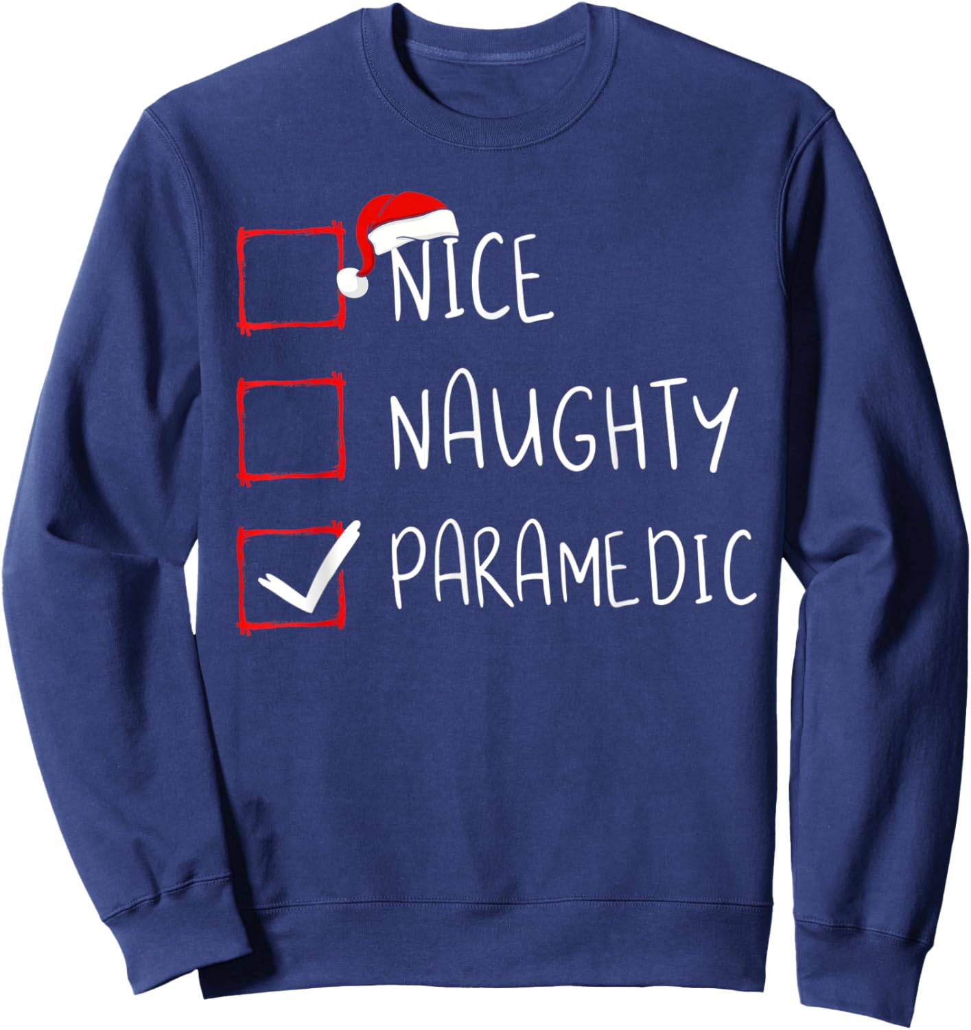Nice Naughty Paramedic Christmas List Xmas Santa Claus Sweatshirt - Sweatshirt | Navy