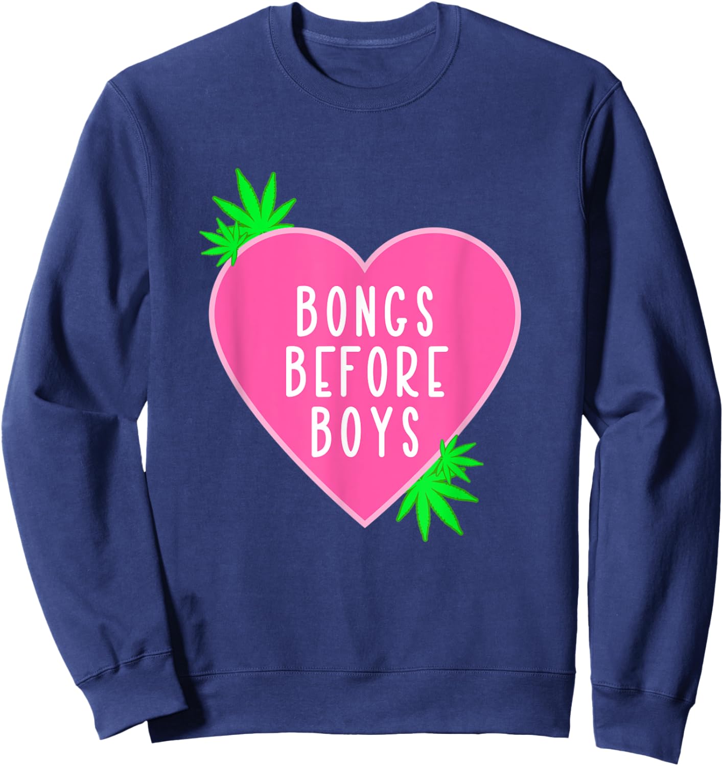 Girly Weed Quote Shirt Bongs Before Boys Marijuana 420 Sweatshirt - Sweatshirt | Navy