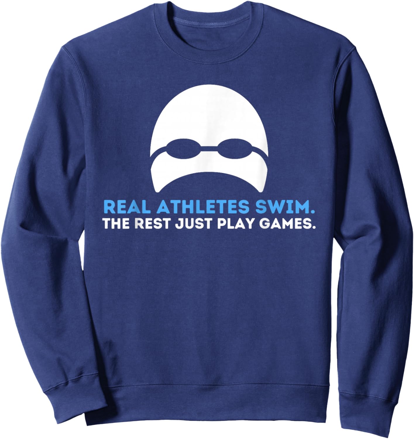 Real Athletes Swim - Swimming Swimmer Water Sports Sweatshirt - Sweatshirt | Navy