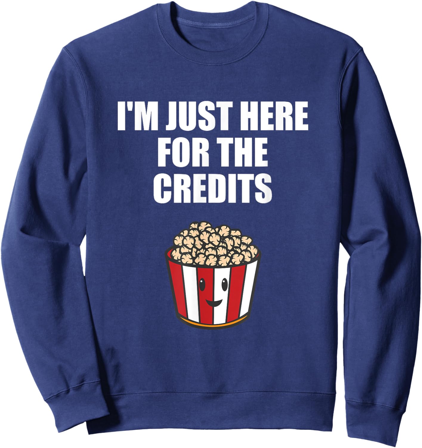 I'm Just Here For The Credits Movie End Credits Quote Sweatshirt - Sweatshirt | Navy