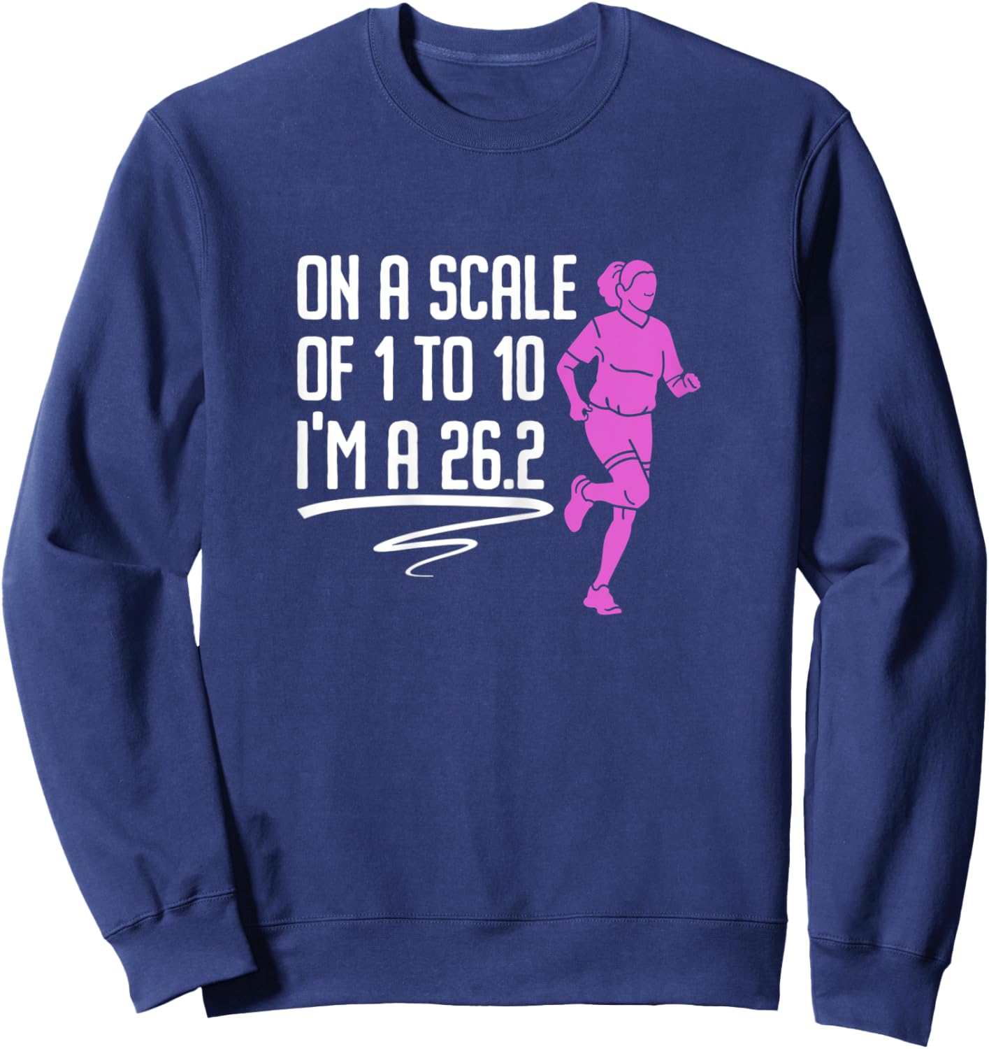 On A Scale Of 1 To 10 I'm A 26.2 - Marathon Race Sweatshirt - Sweatshirt | Navy