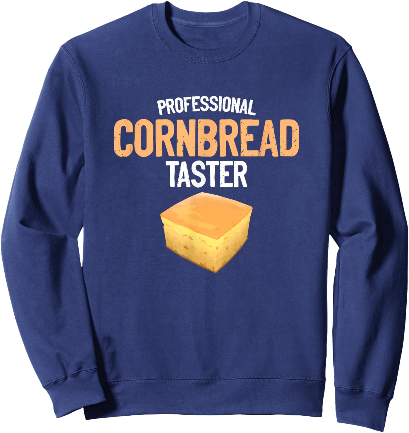 Cornbread Taster Baking Baker Thanksgiving Food Cornbread Sweatshirt - Sweatshirt | Navy