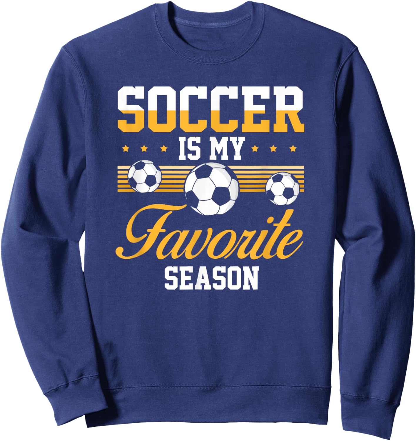 Soccer Is My Favorite Season Soccer Lovers players Sweatshirt - Sweatshirt | Navy