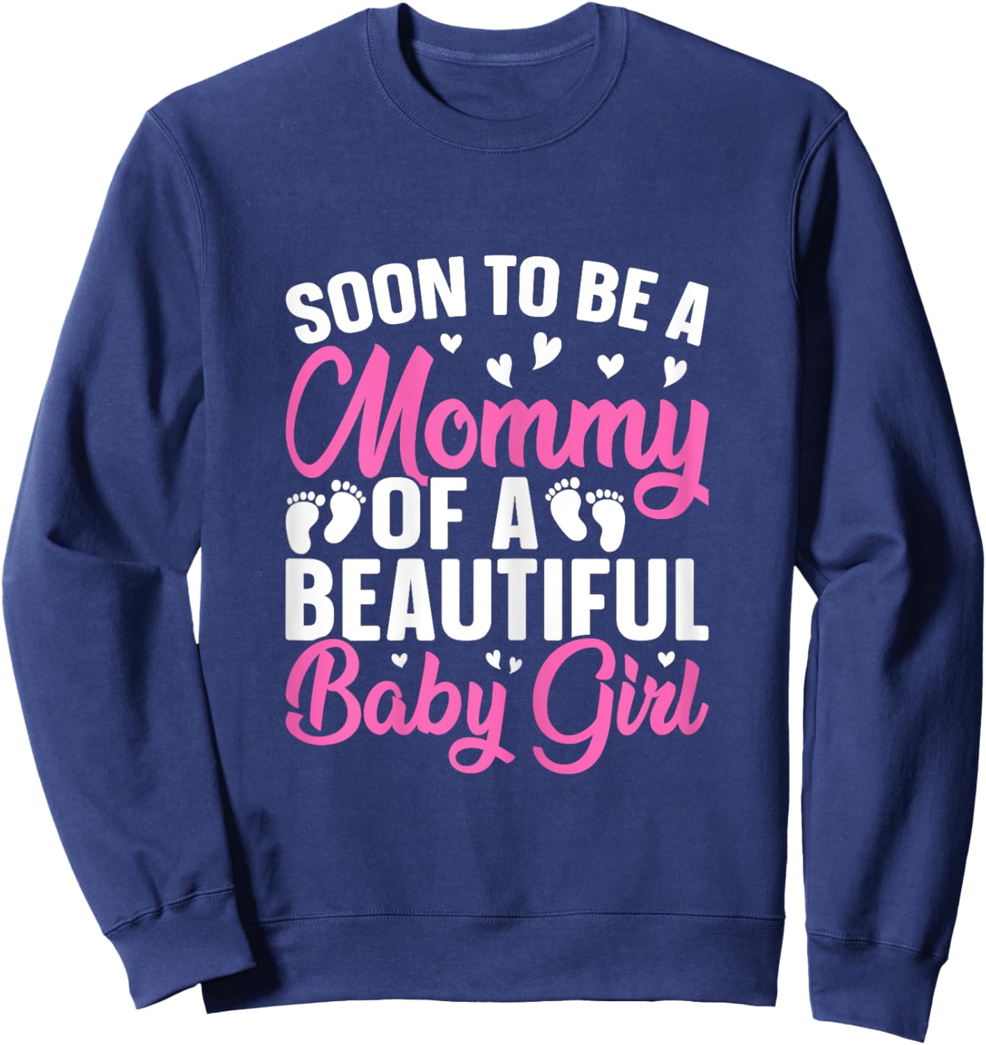 Soon to be a Mommy of a Beautiful Baby Girl - Mummy to be Sweatshirt - Sweatshirt | Navy