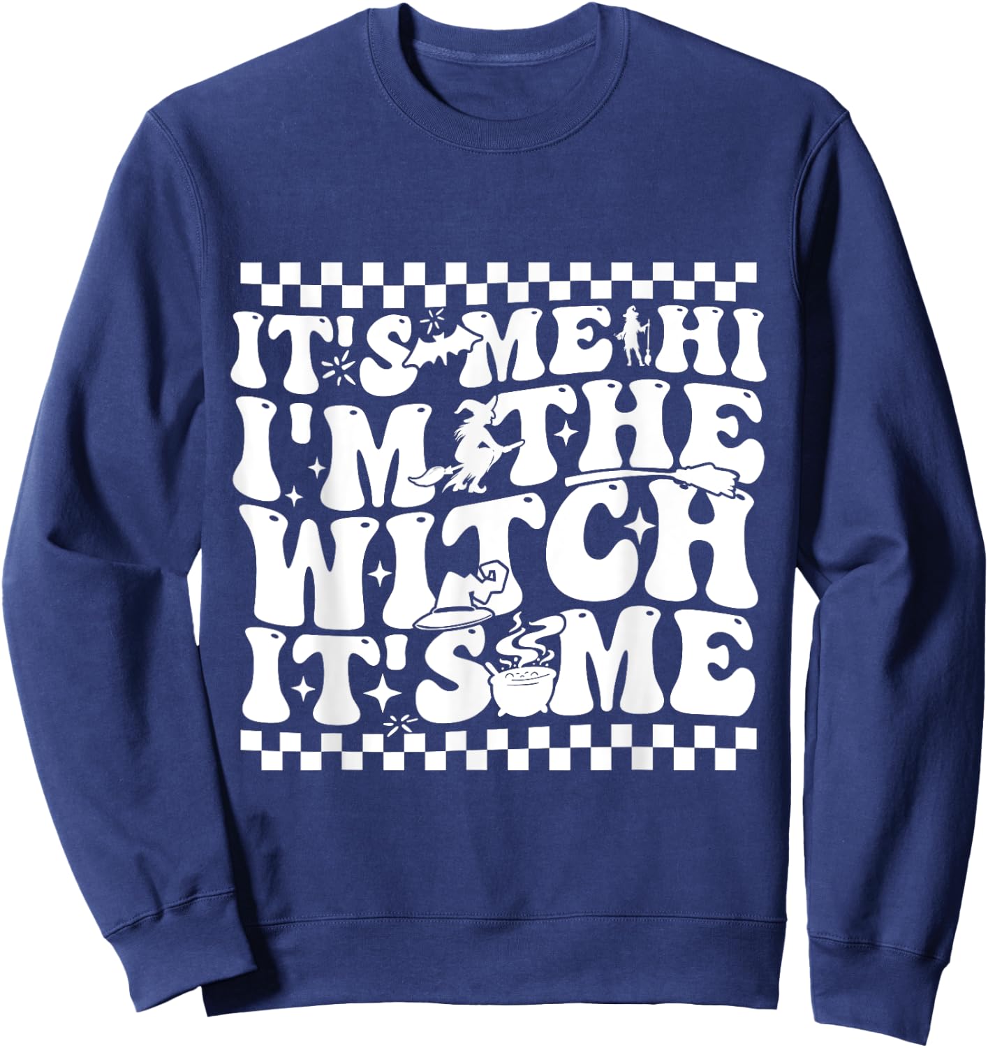 It's Me Hi I'm The Witch It's Me Spooky Halloween Sweatshirt - Sweatshirt | Navy